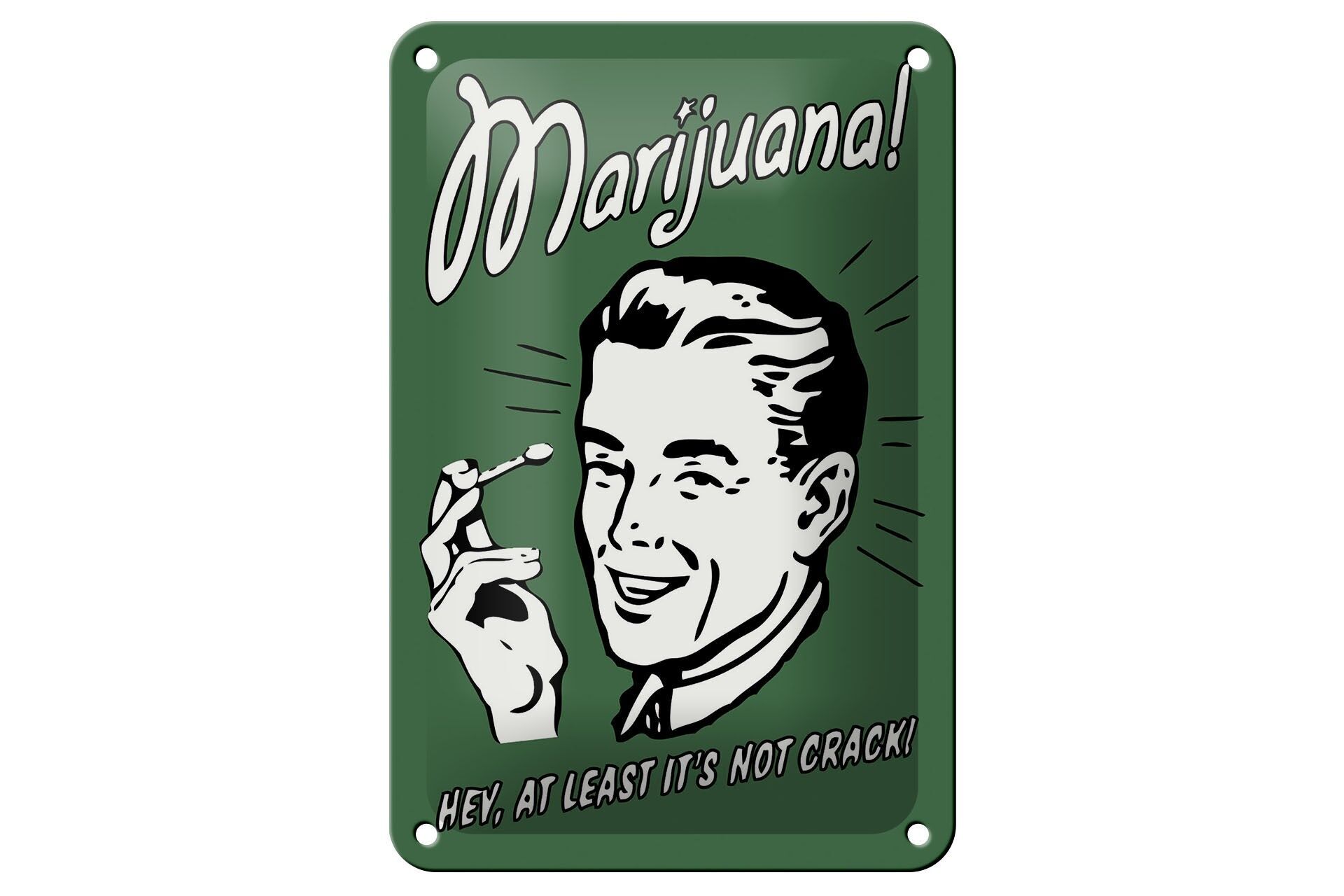 Blechschild Spruch 12x18 cm Marijuana Hey at least its not crack Deko Schild