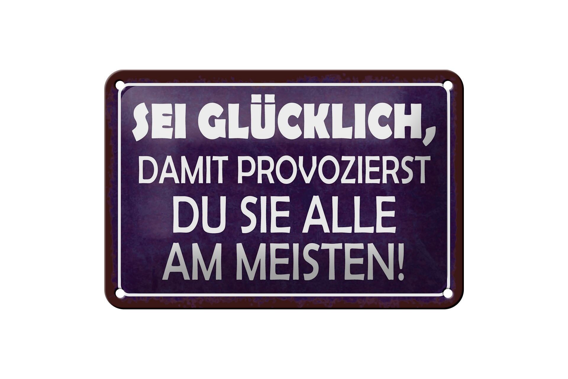 Blechschild Spruch 12x18 cm Sei Glücklich damit provozierst du Deko Schild