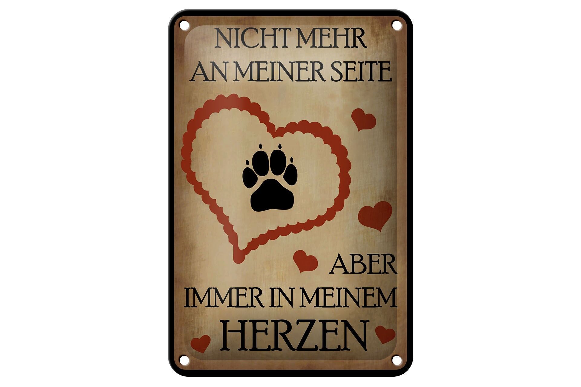Blechschild Tiere 12x18 cm nicht mehr an meiner Seite aber im Herzen Schild