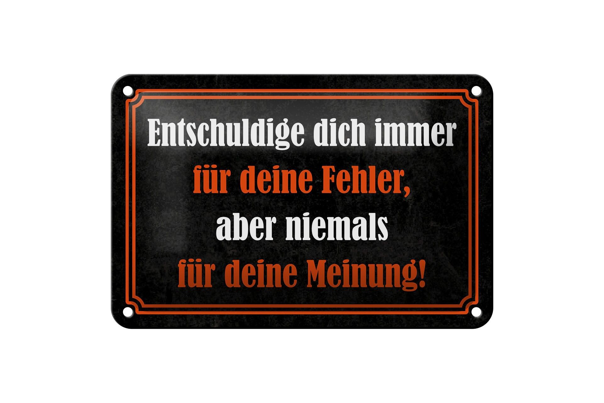 Blechschild Spruch 12x18 cm entschuldige dich immer für deine Fehler Schild