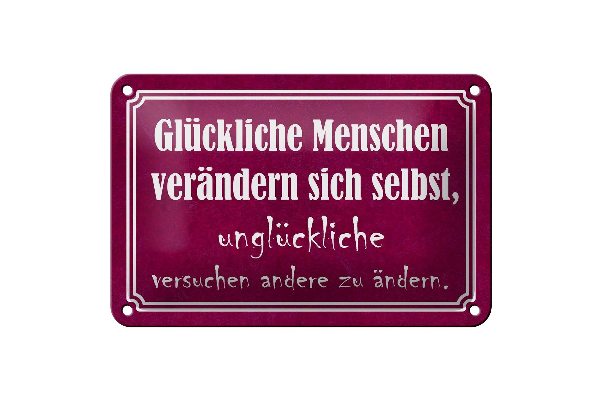 Blechschild Spruch 12x18 cm glückliche Menschen verändern sich selbst Schild