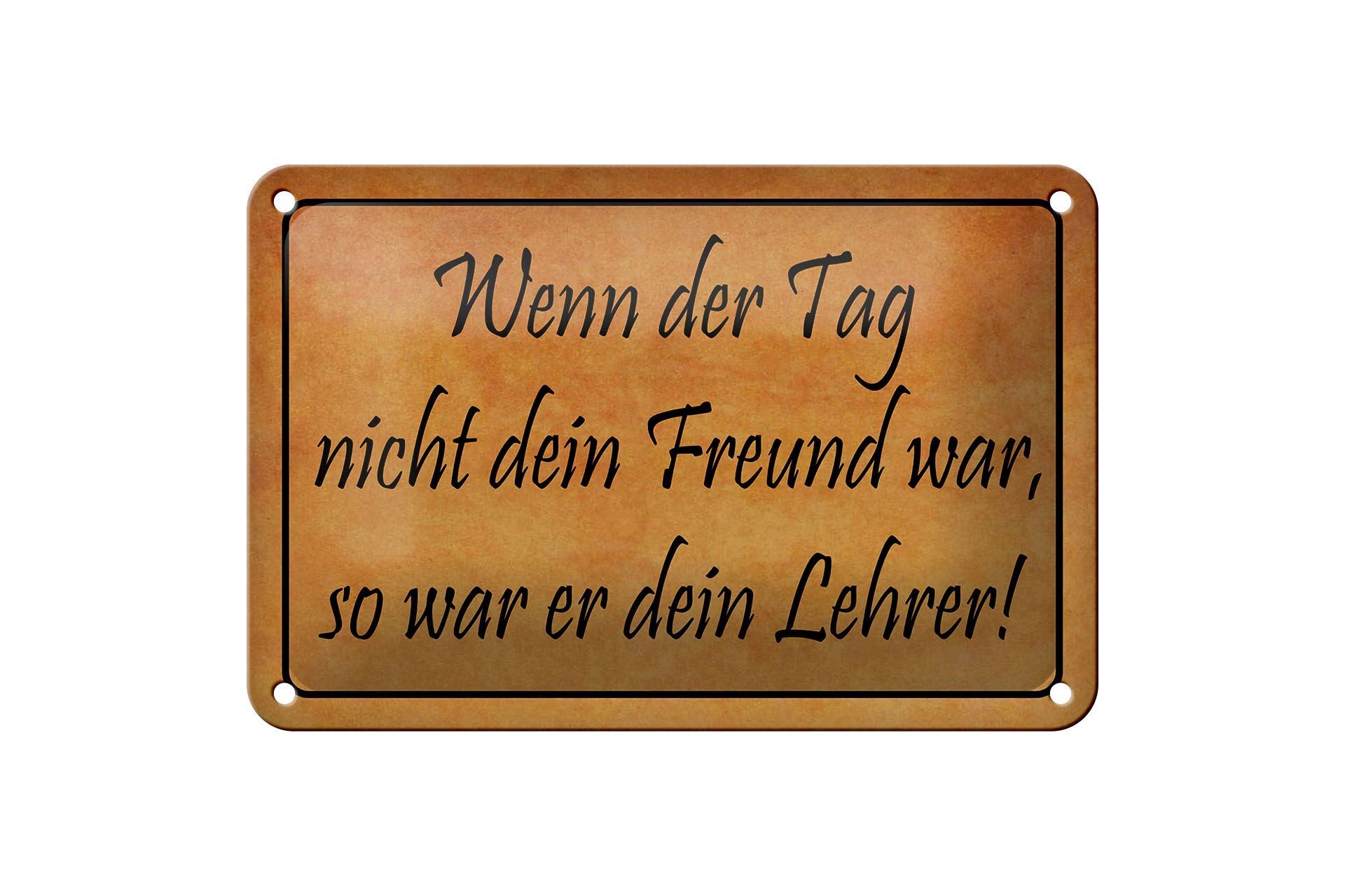 Blechschild Spruch 12x18 cm wenn der Tag nicht dein Freund war Deko Schild