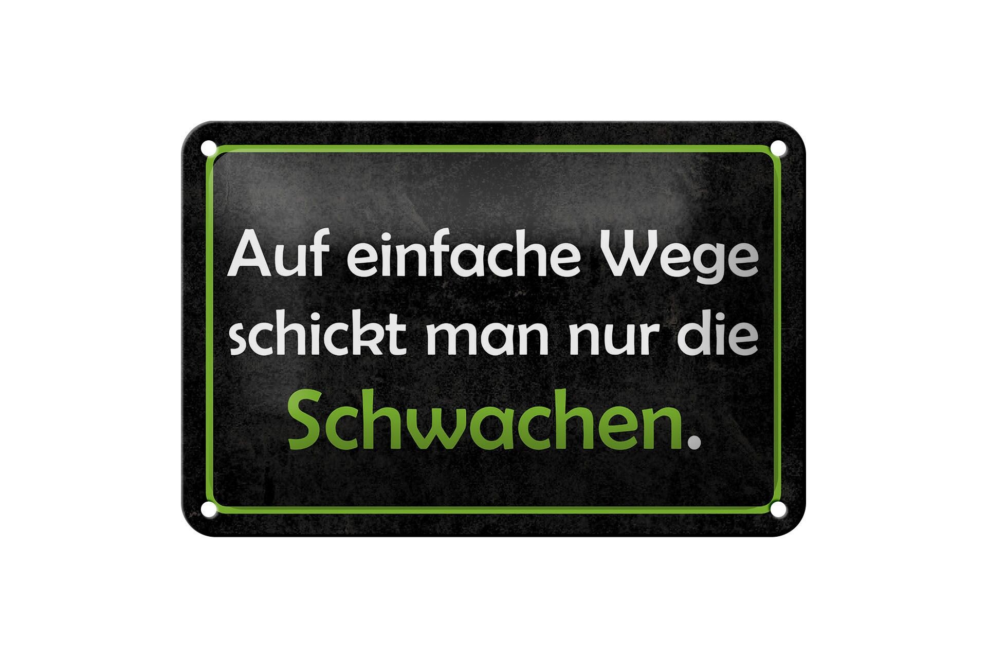 Blechschild Spruch 12x18 cm auf einfache Wege schickt man nur die Schwachen