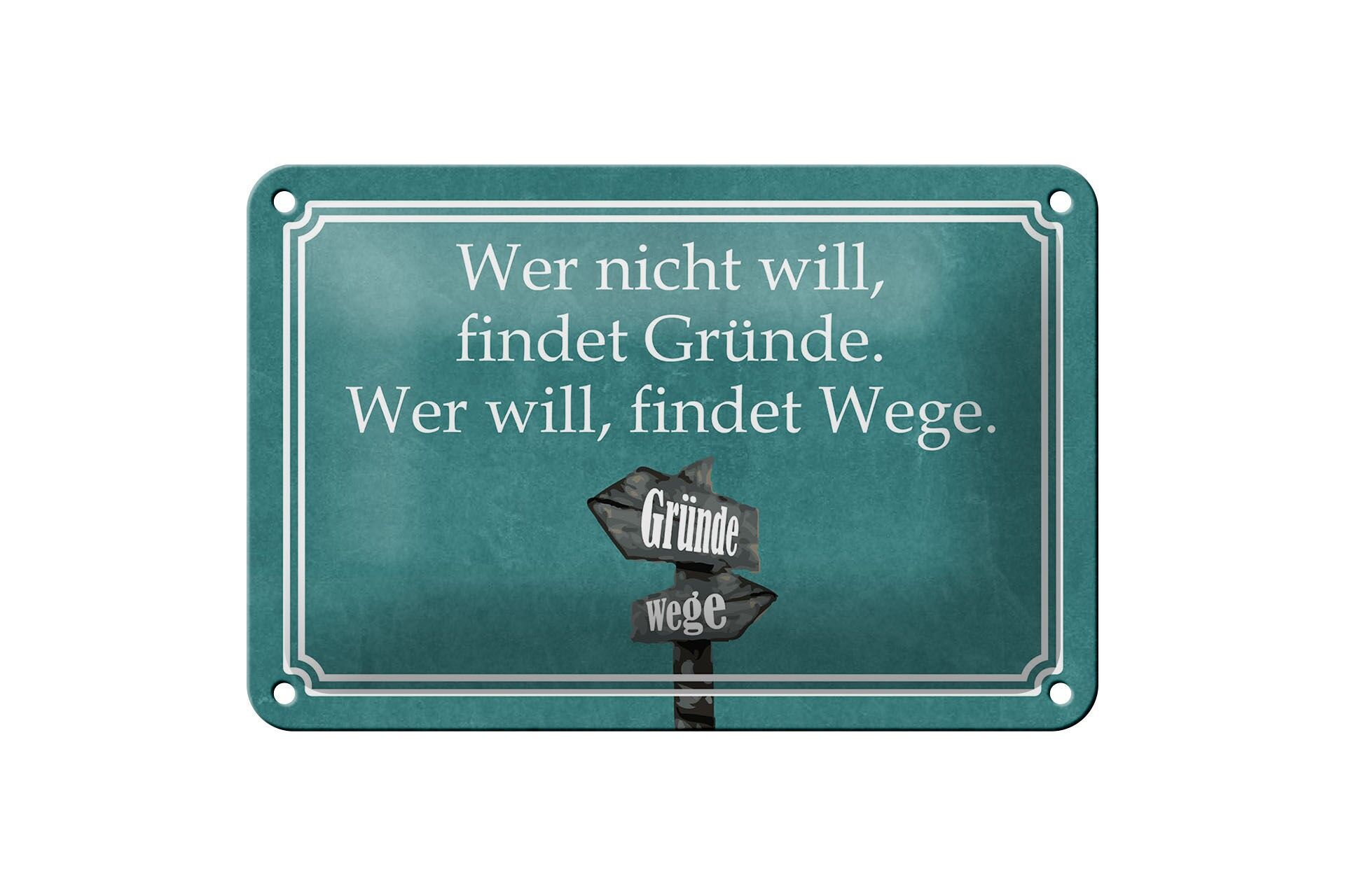 Blechschild Spruch 12x18 cm Wer nicht will findet Gründe. Wer will findet Wege