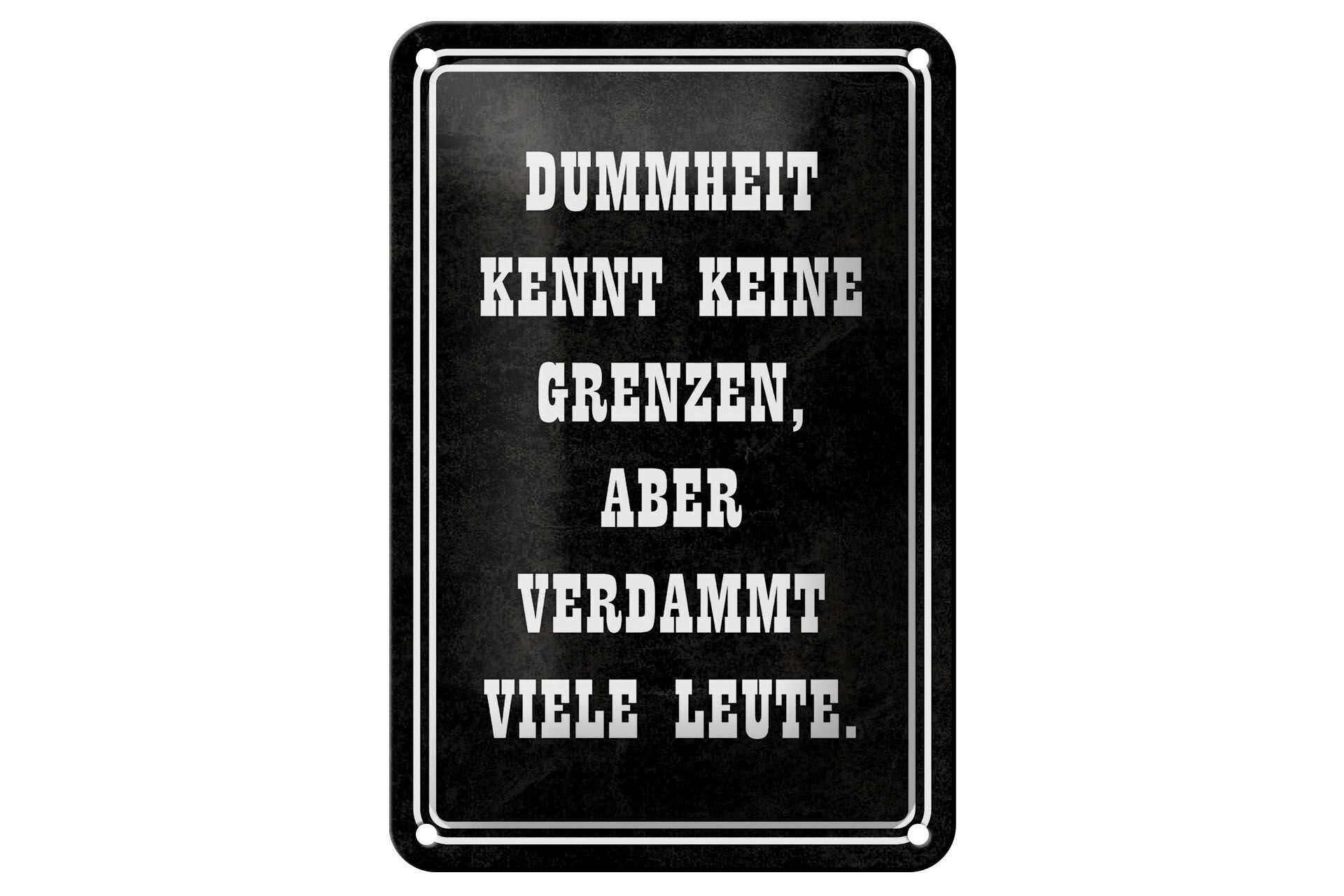 Blechschild Spruch 12x18 cm Dummheit kennt keine Grenzen Deko Schild