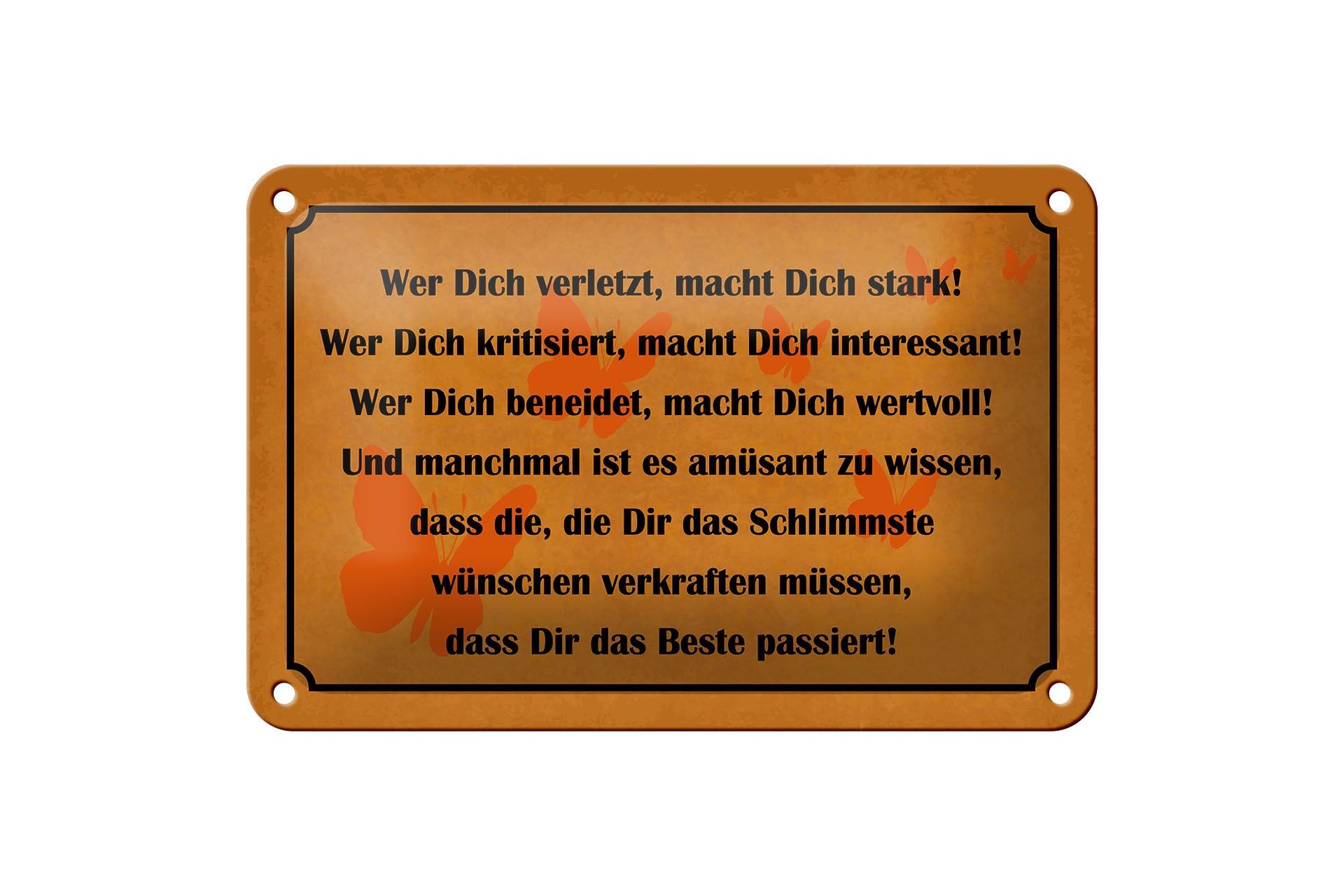 Blechschild Spruch 12x18 cm Wer dich verletzt macht dich stark Deko Schild