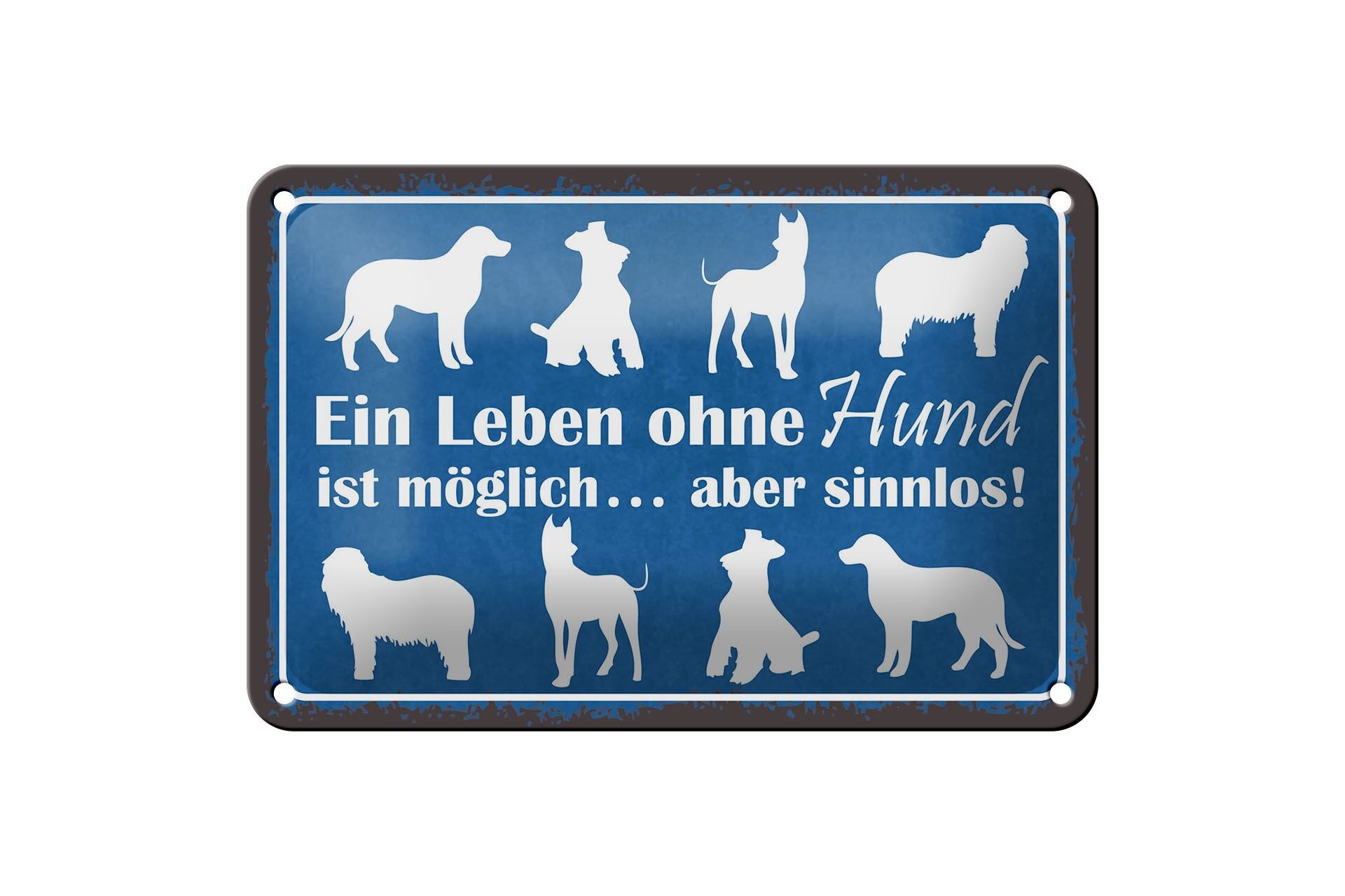 Blechschild Spruch 12x18 cm Leben ohne Hund möglich aber sinnlos Deko Schild