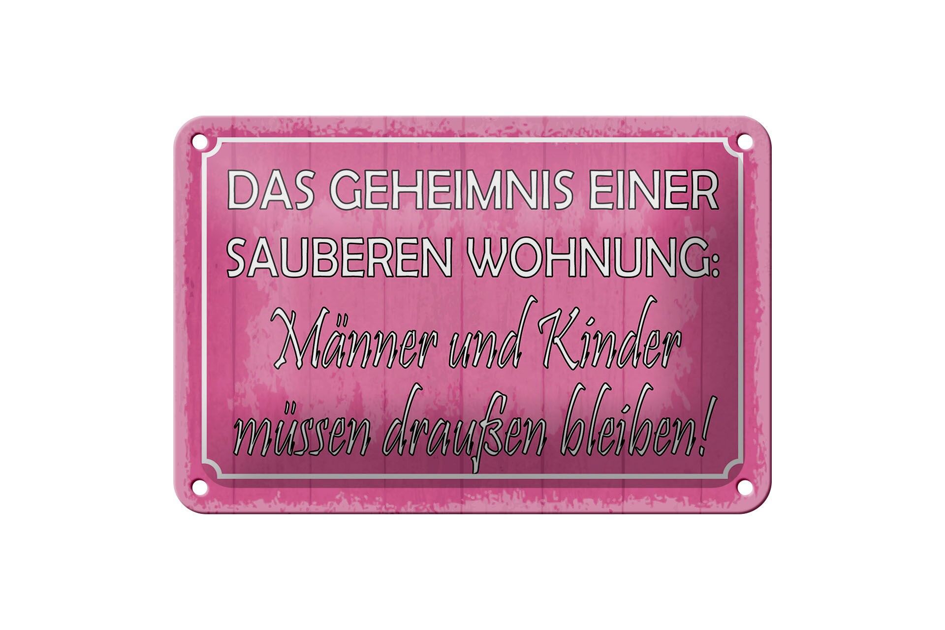 Blechschild Spruch 12x18 cm das Geheimnis einer sauberen Wohnung Deko Schild