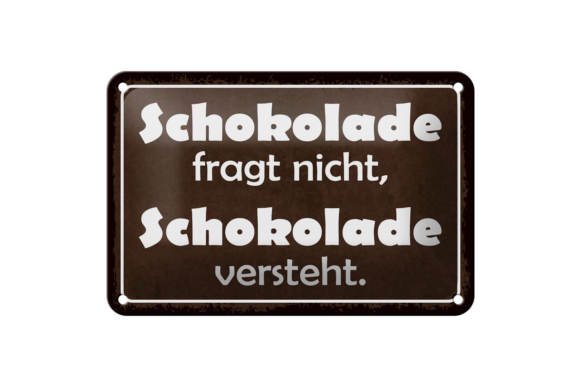 Blechschild Spruch 12x18 cm Schokolade fragt nicht sie versteht Deko Schild