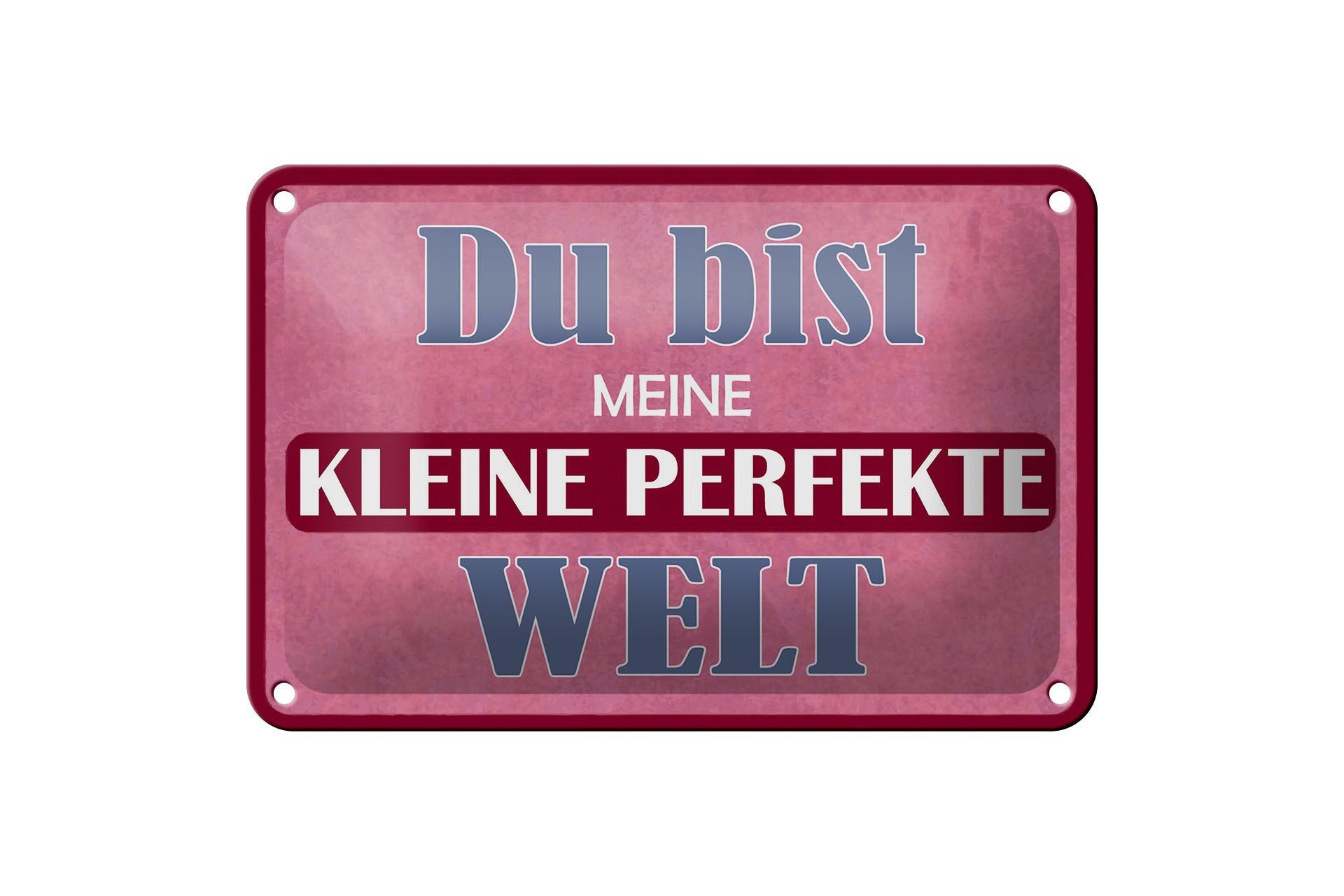 Blechschild Spruch 12x18 cm Du bist meine kleine perfekte Welt Deko Schild