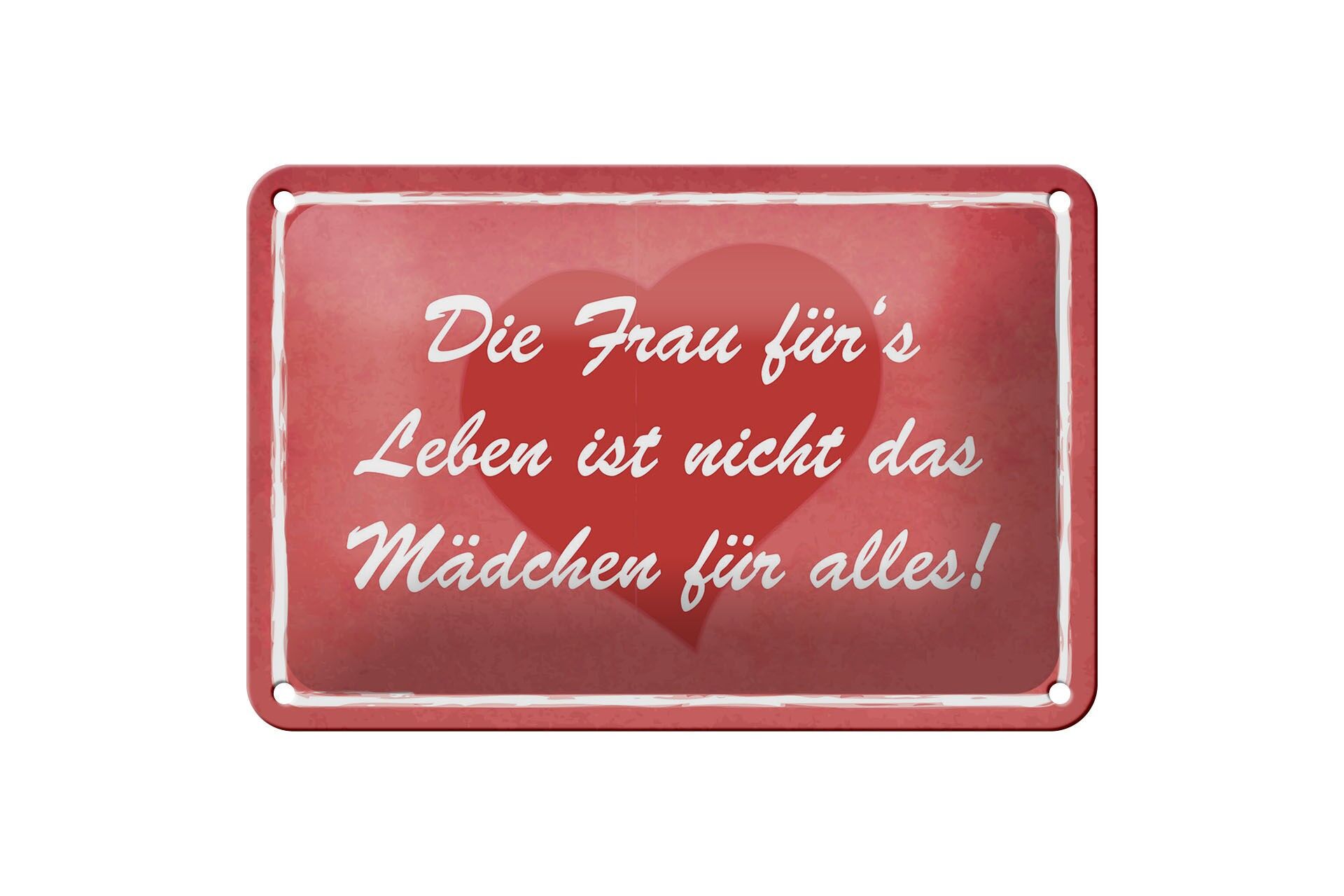 Blechschild Spruch 12x18 cm die Frau fürs Leben ist nicht das Mädchen für alles