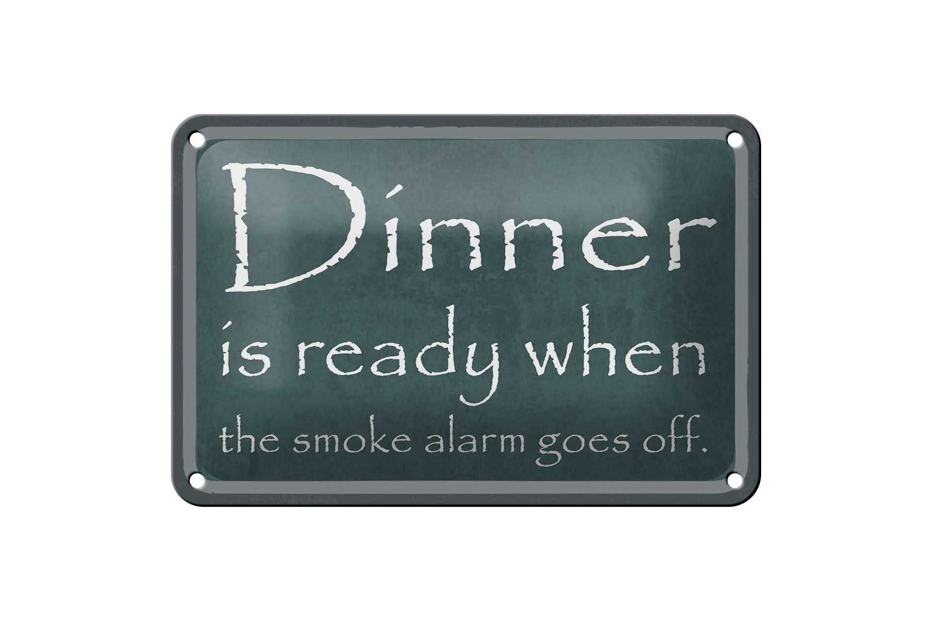 Blechschild Spruch 12x18 cm Dinner is ready when the smoke alarm goes off Schild