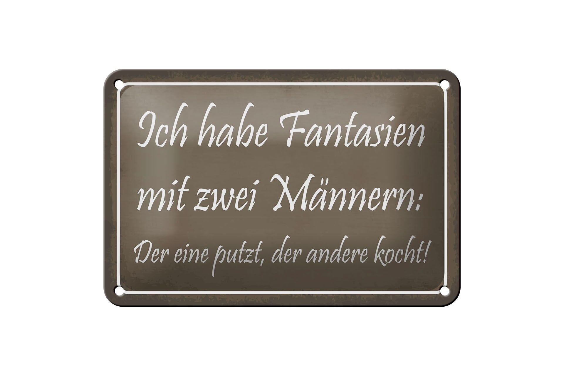 Blechschild Spruch 12x18 cm Fantasien mit zwei Männern Deko Schild