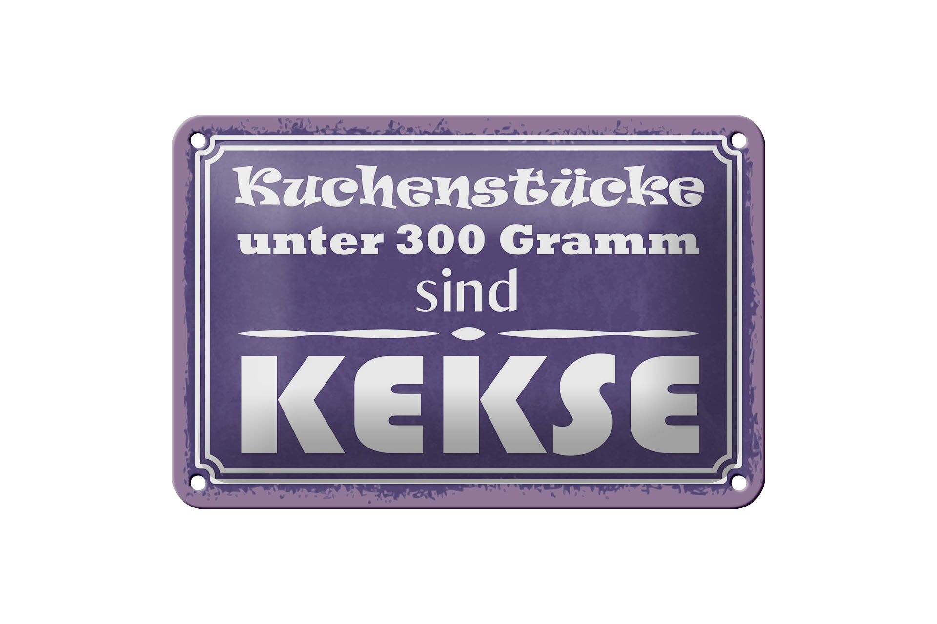 Blechschild Spruch 12x18 cm Kuchenstücke unter 300 Gramm sind Kekse Schild