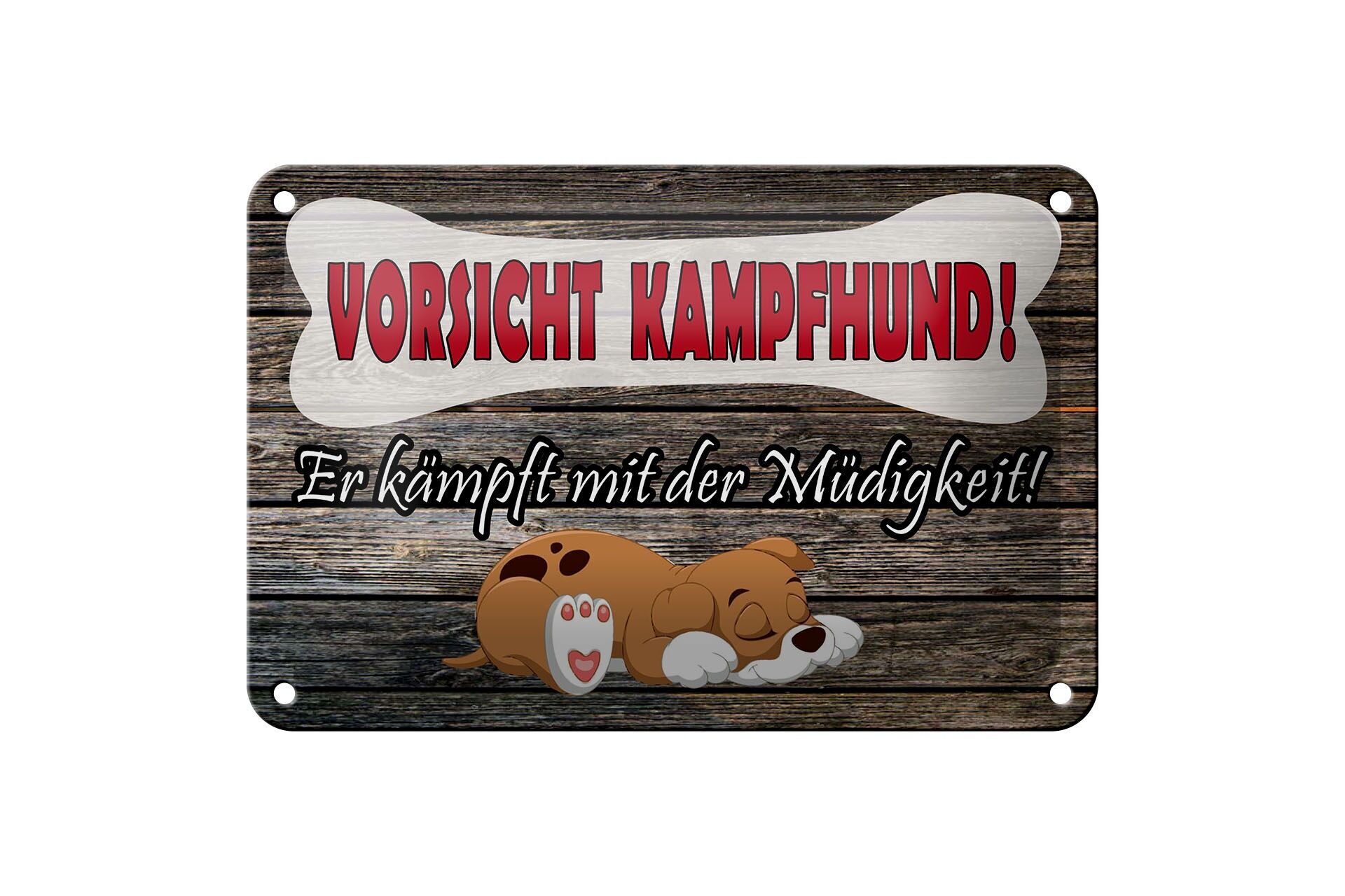 Blechschild Hinweis 12x18 cm Vorsicht Kampfhund er kämpft mit der Müdigkeit