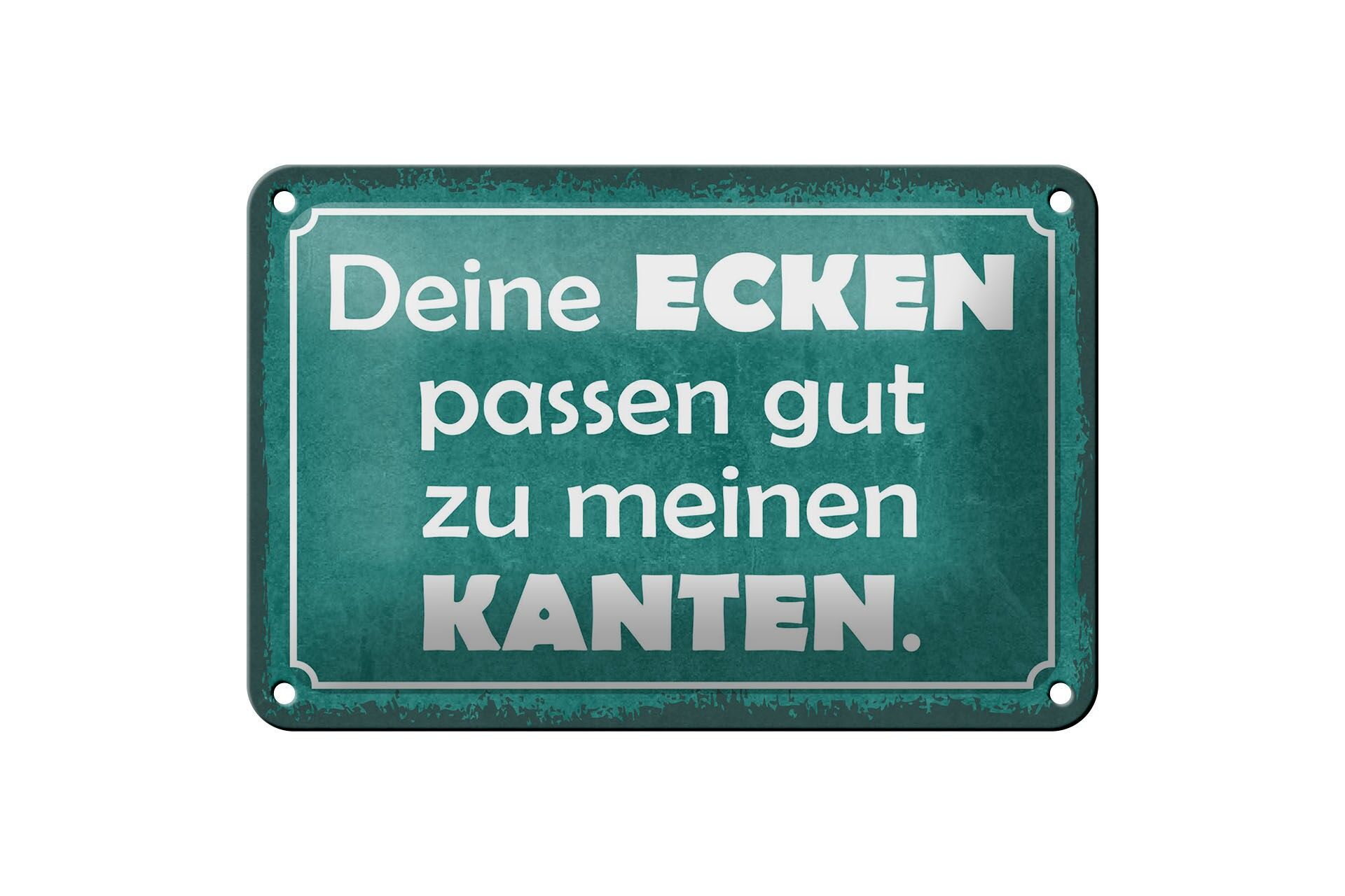 Blechschild Spruch 12x18 cm Deine Ecken passen gut zu meinen Kanten Deko Schild