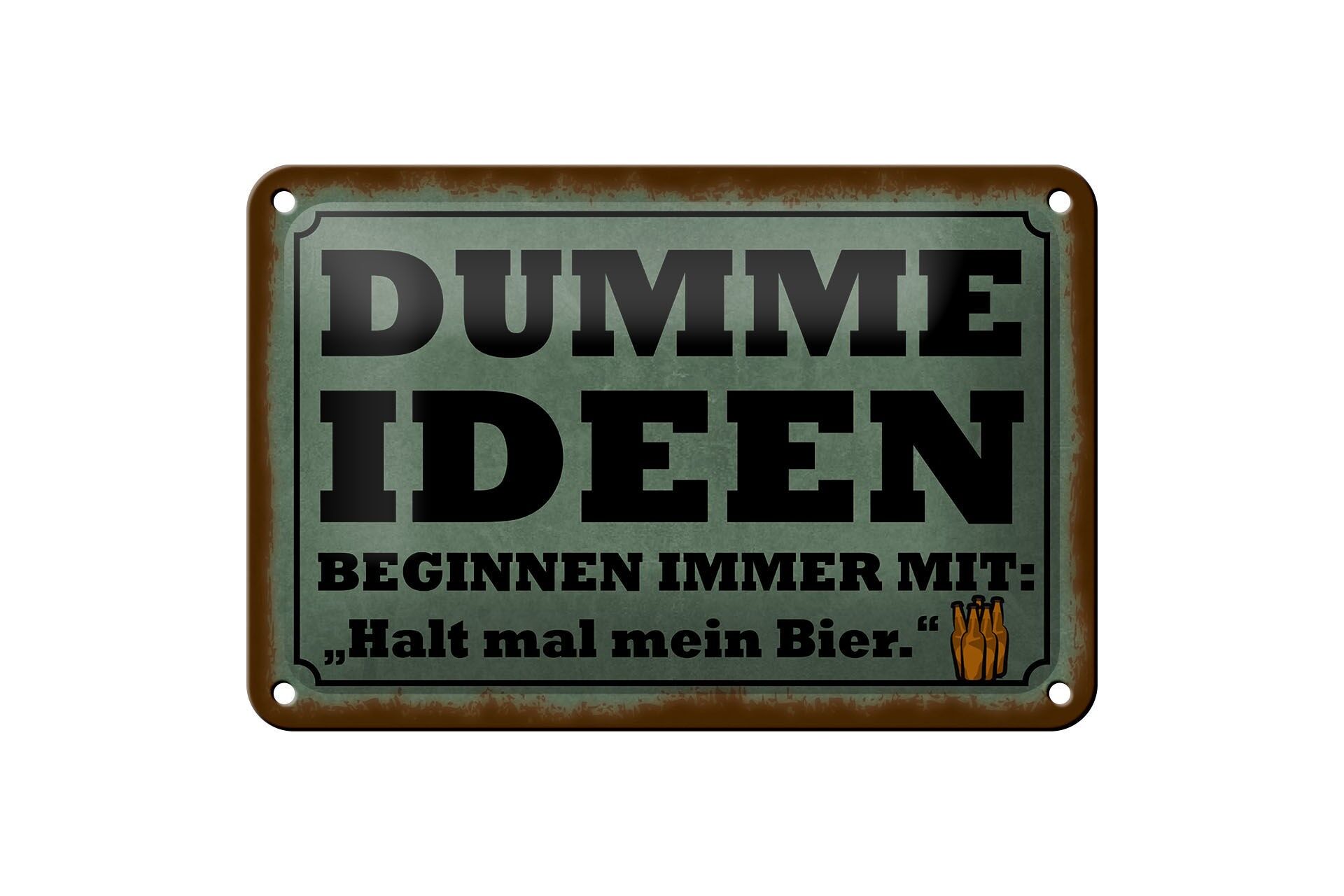 Blechschild Spruch 12x18 cm Dumme Ideen beginnen immer mit Bier Deko Schild