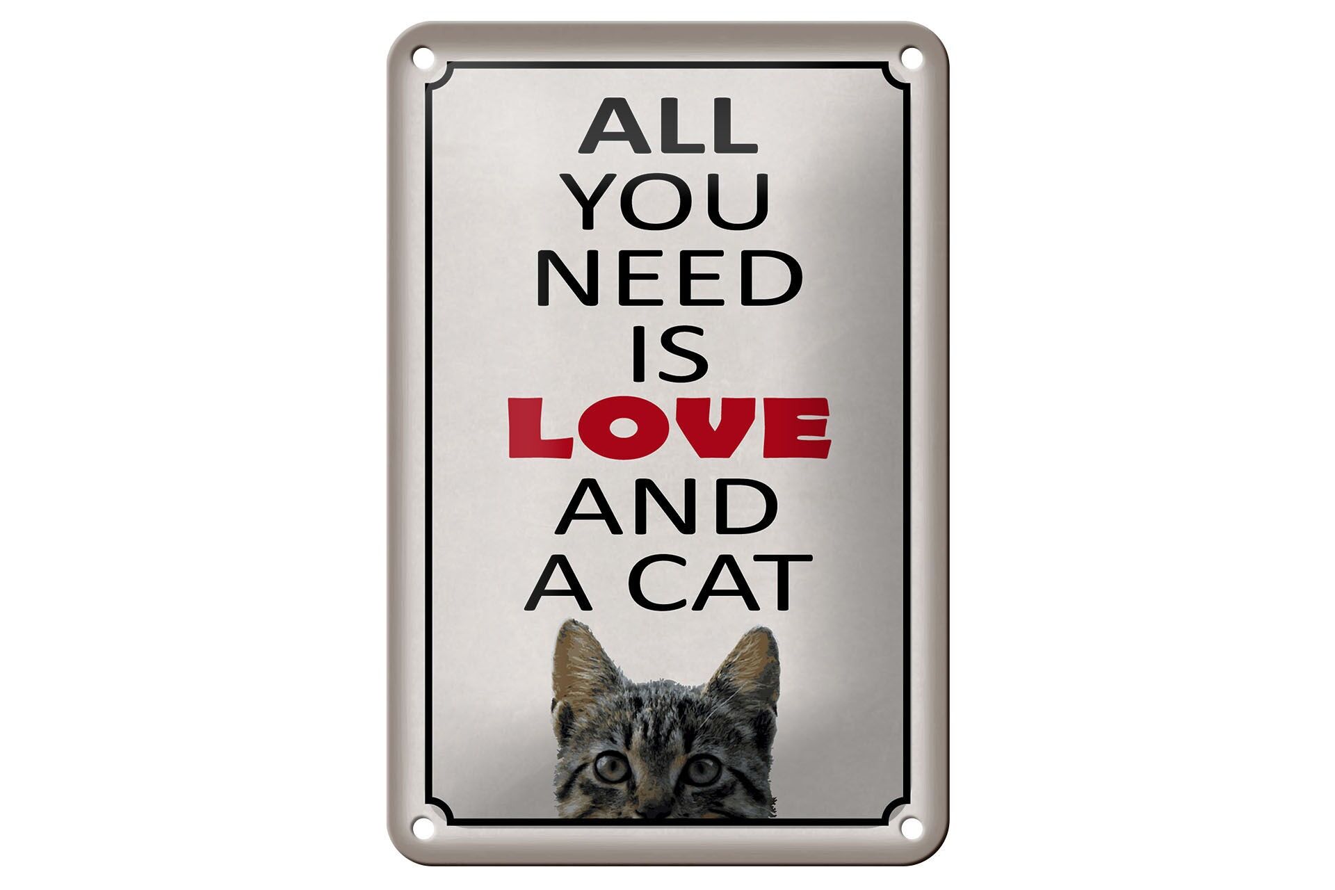 Cartello in metallo con scritta 12x18 cm: Tutto ciò di cui hai bisogno è amore e un gatto. Cartello decorativo.