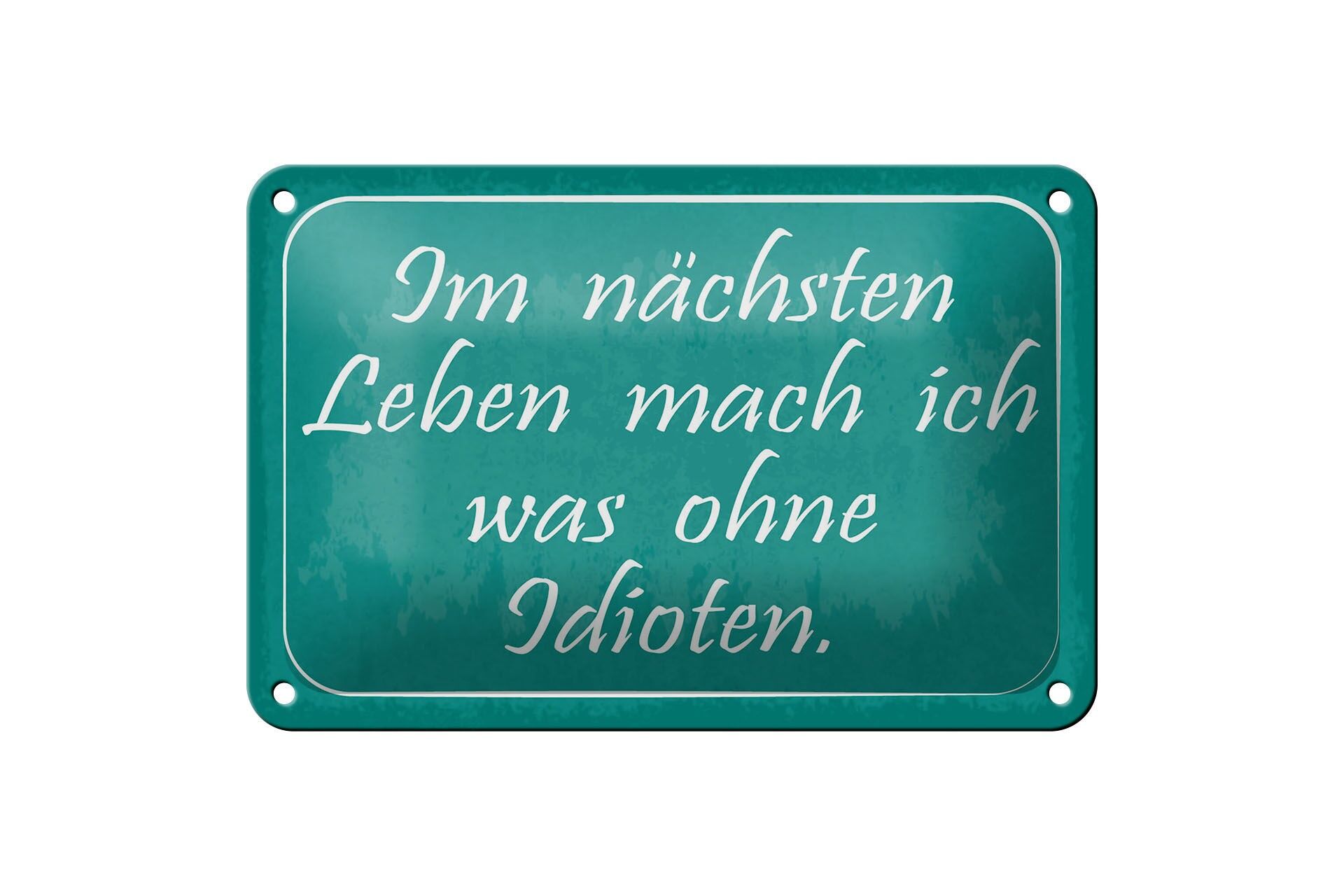 Cartello in metallo con scritta, 12x18 cm: Nella mia prossima vita farò qualcosa senza idioti