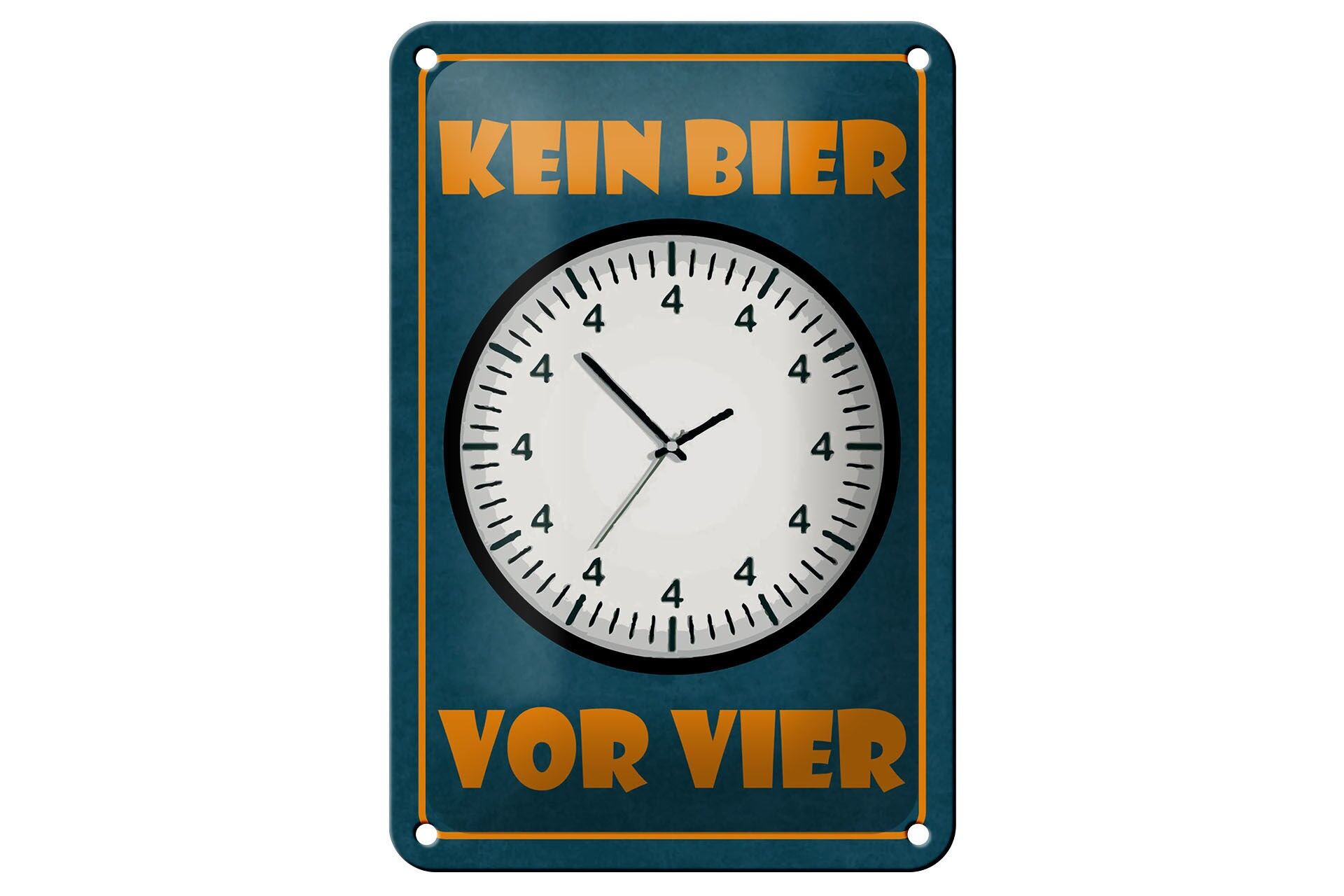 Blechschild Spruch 12x18 cm Kein Bier vor Vier Uhr mit lauter Vieren Deko Schild