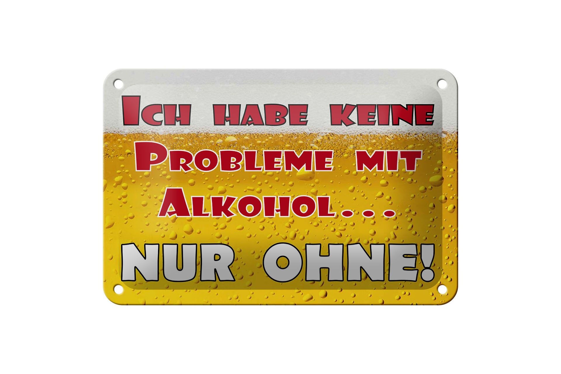 Blechschild Spruch 12x18 cm kein Problem mit Alkohol nur ohne Deko Schild