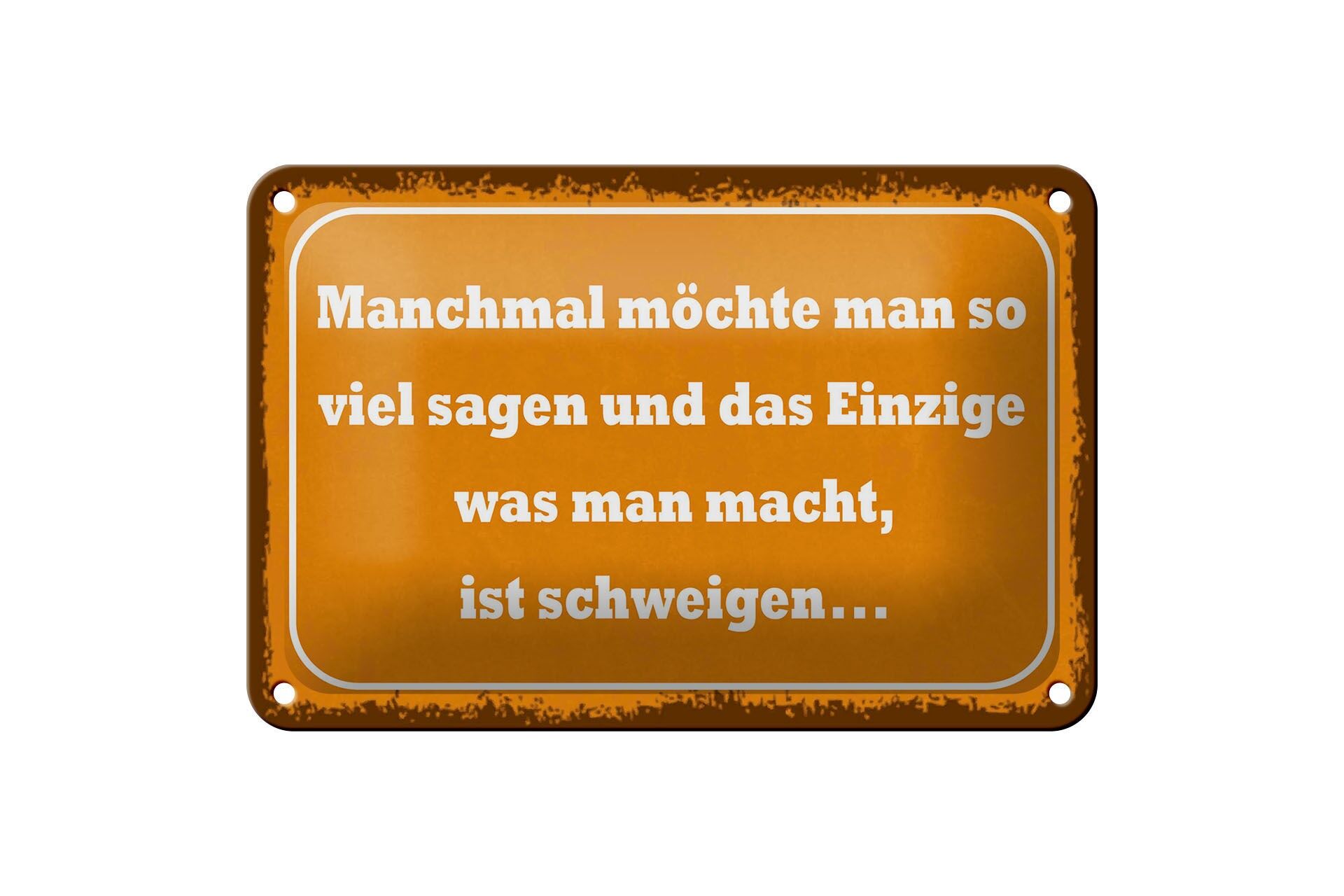 Blechschild Spruch 12x18 cm das Einzige, was man macht ist schweigen Schild