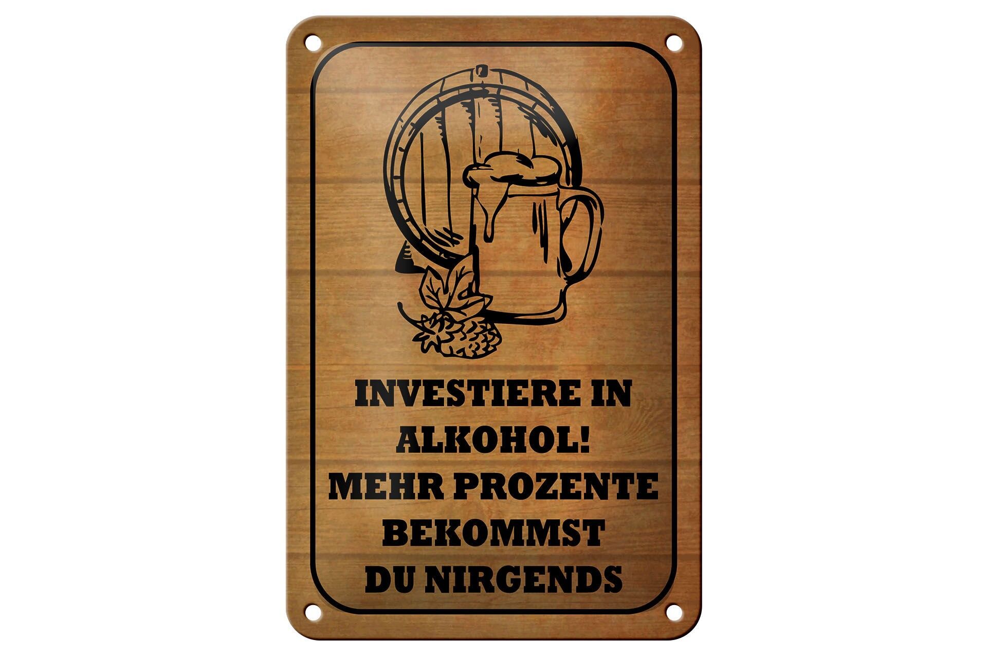 Blechschild Spruch 12x18 cm Investiere in Alkohol. Mehr Prozente Deko Schild