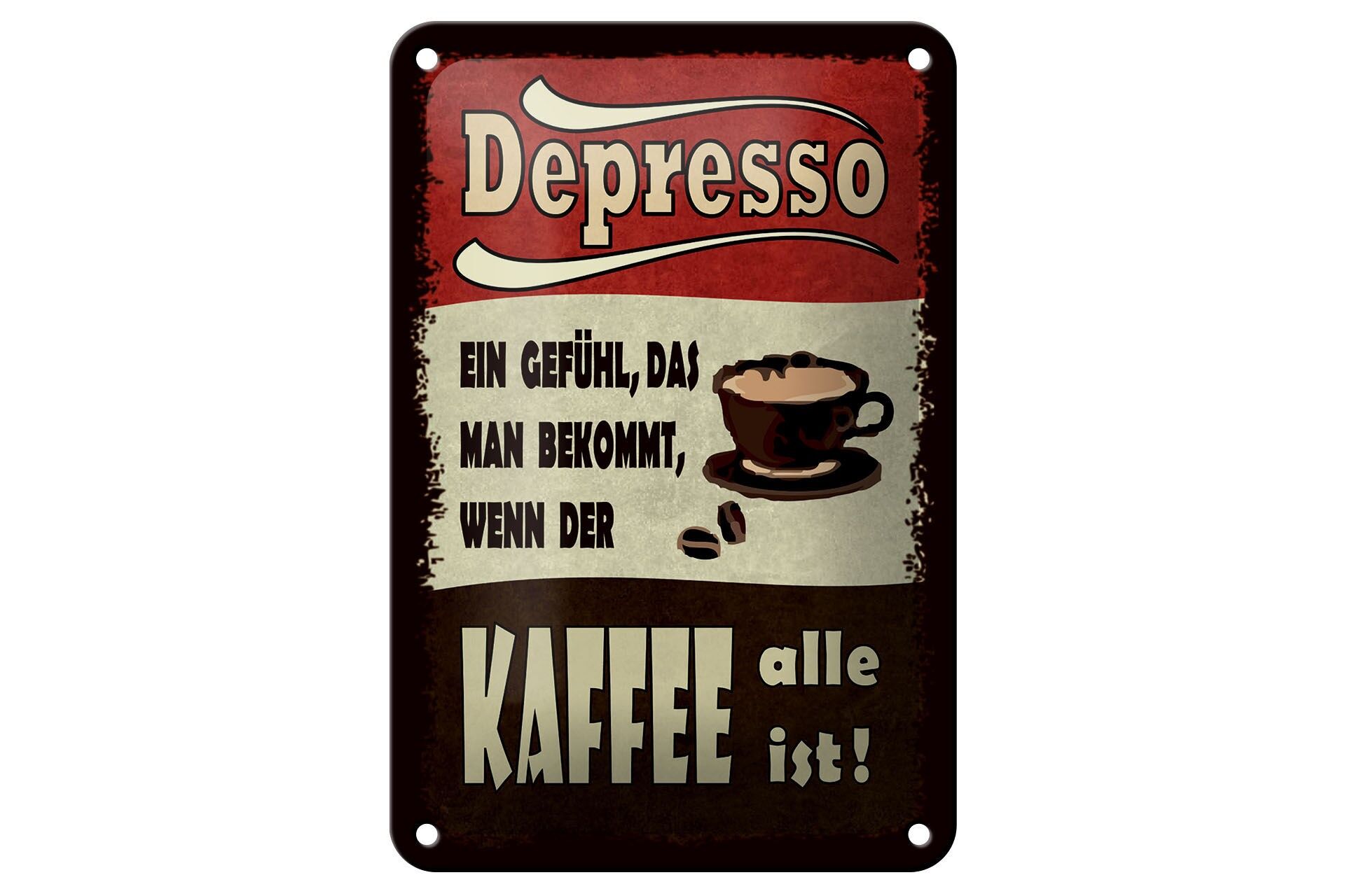 Blechschild Spruch 12x18 cm Depresso wenn der Kaffee alle ist Deko Schild