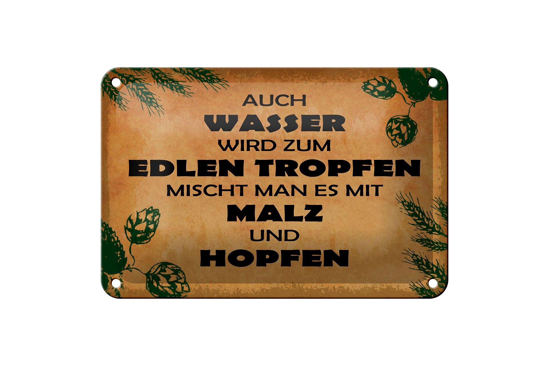 Blechschild Spruch 12x18 cm auch Wasser wird zum Edlen Tropfen Malz und Hopfen