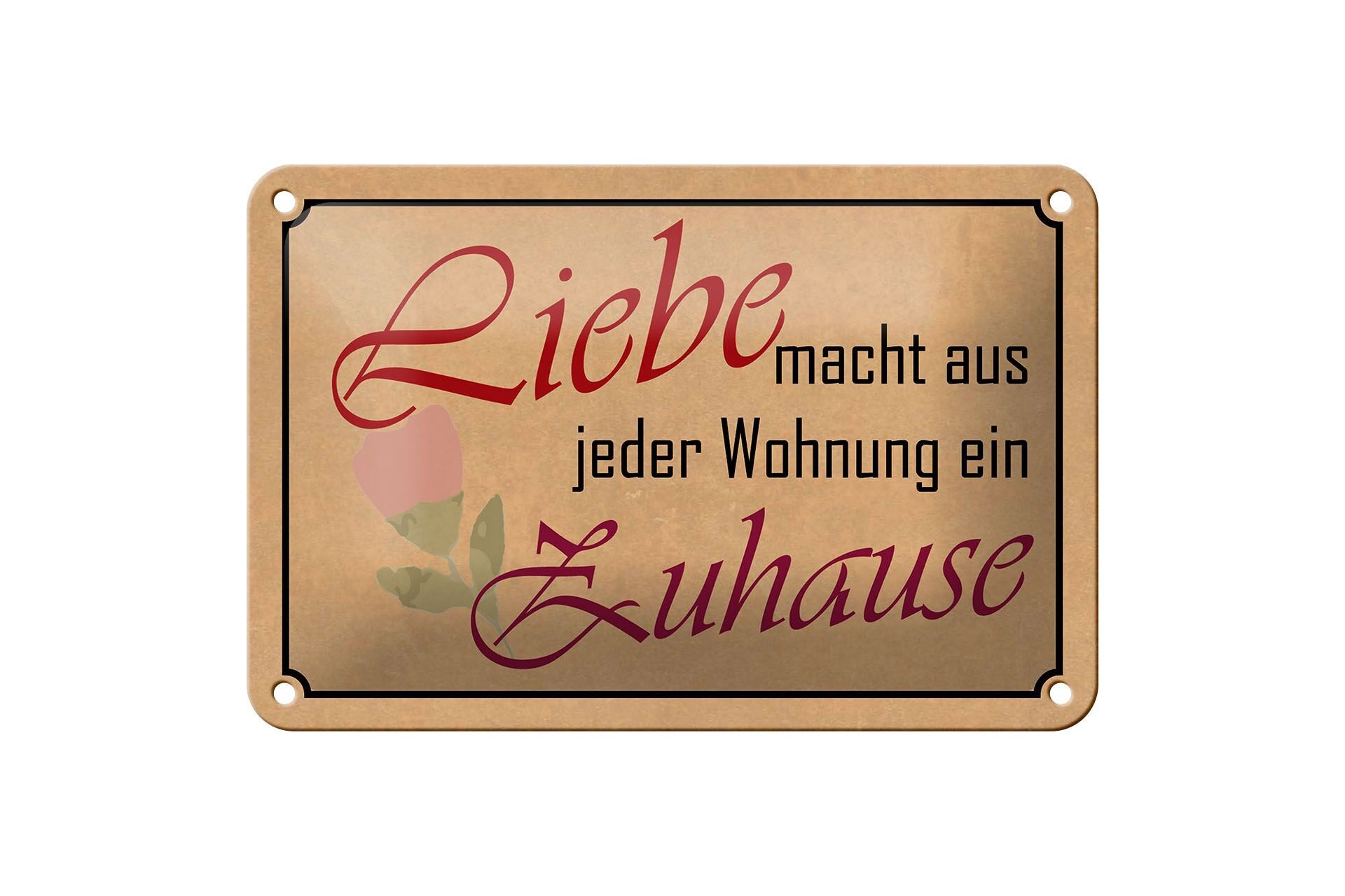 Blechschild Spruch 12x18 cm Liebe macht aus jeder Wohnung ein Zuhause Deko