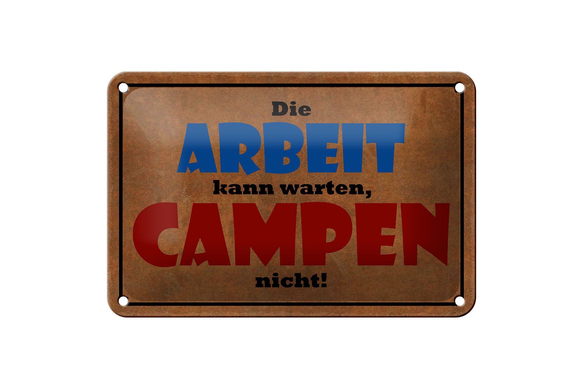 Blechschild Spruch 12x18 cm Die Arbeit kann warten. Campen nicht Deko Schild