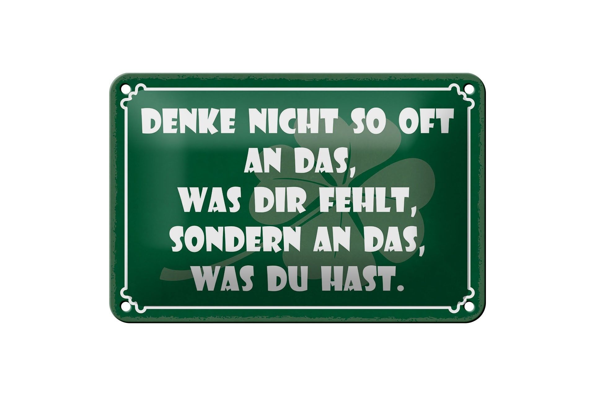 Blechschild Spruch 12x18 cm Denk nicht so oft an das, was dir fehlt Deko Schild