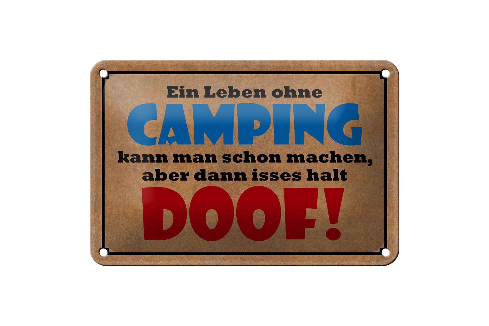 Blechschild Spruch 12x18 cm Leben ohne Camping dann isses halt doof Deko