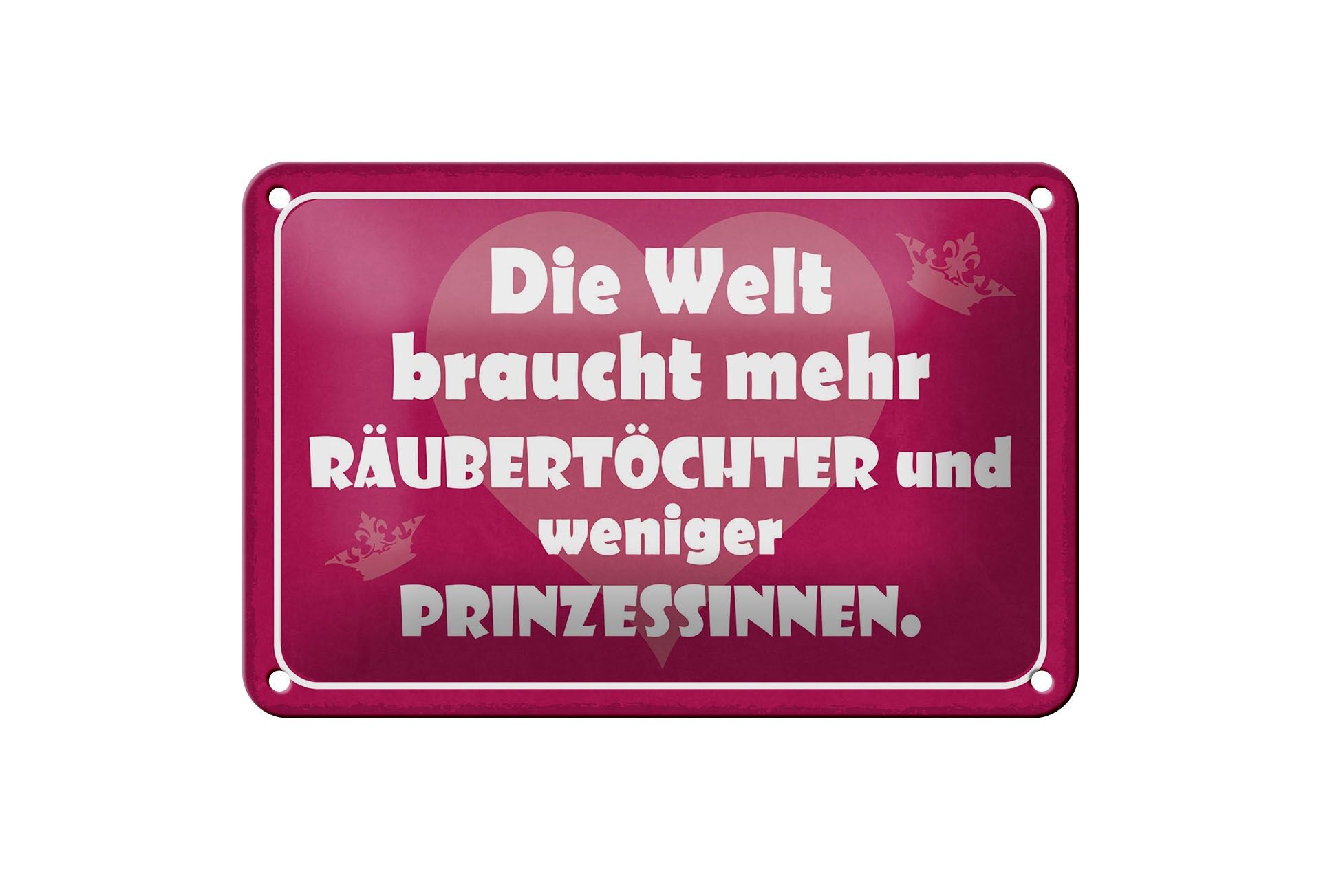 Blechschild Spruch 12x18 cm mehr Räubertöchter weniger Prinzessinnen Deko Schild