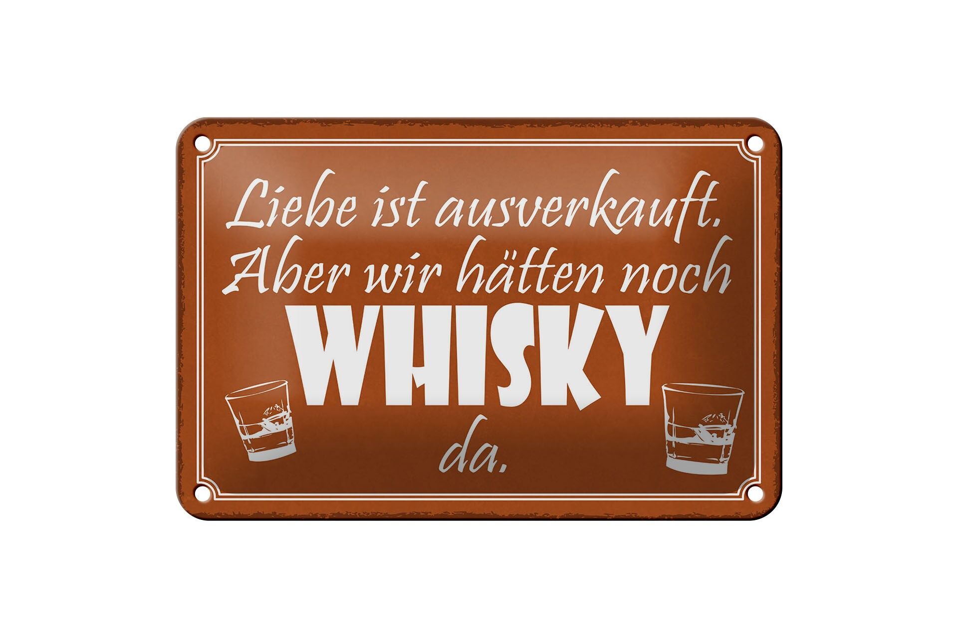Blechschild Spruch 12x18 cm Liebe ausverkauft, aber noch WHISKY da Schild