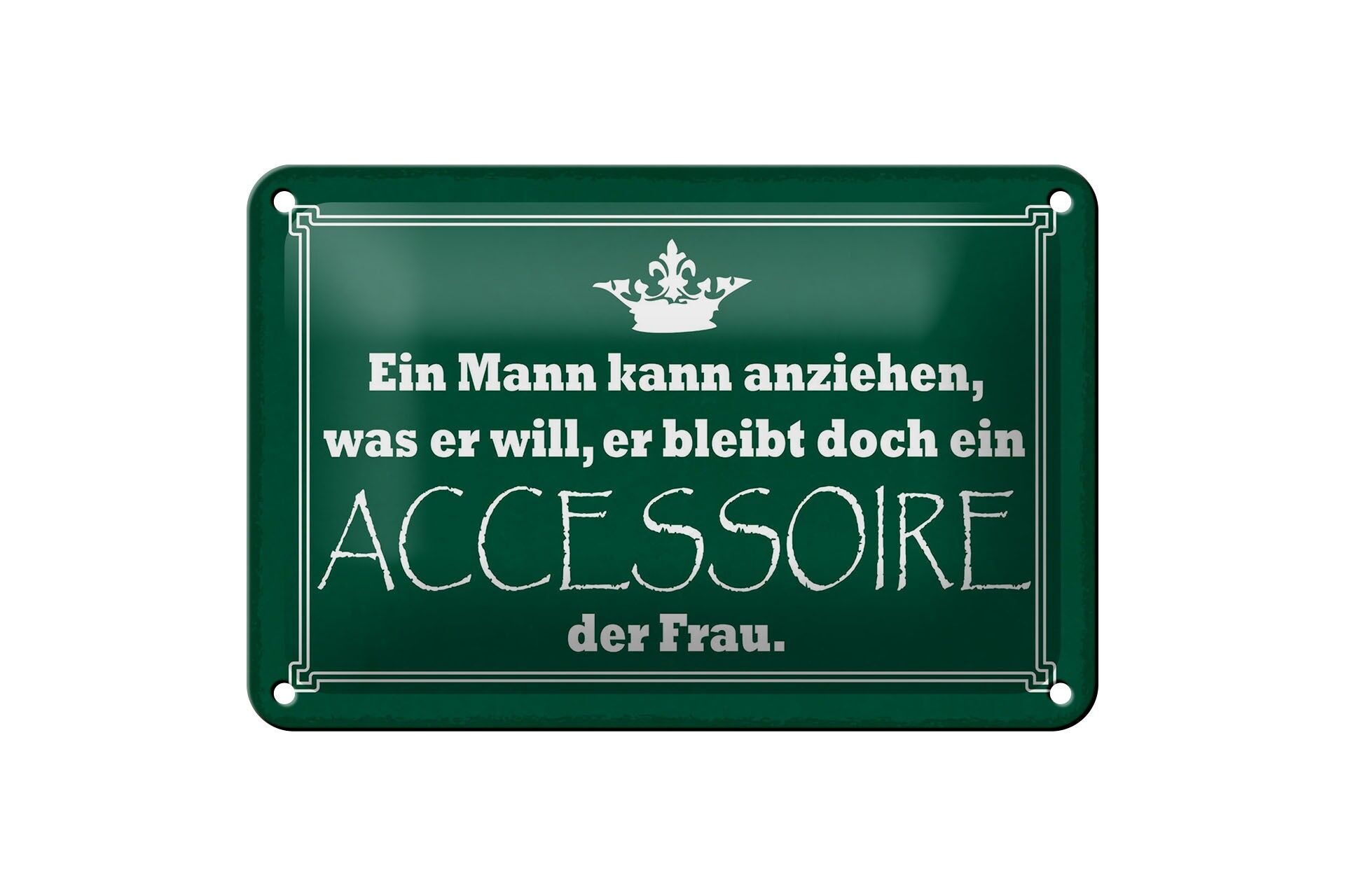 Blechschild Spruch 12x18 cm Mann bleibt Accessoire der Frau Deko Schild