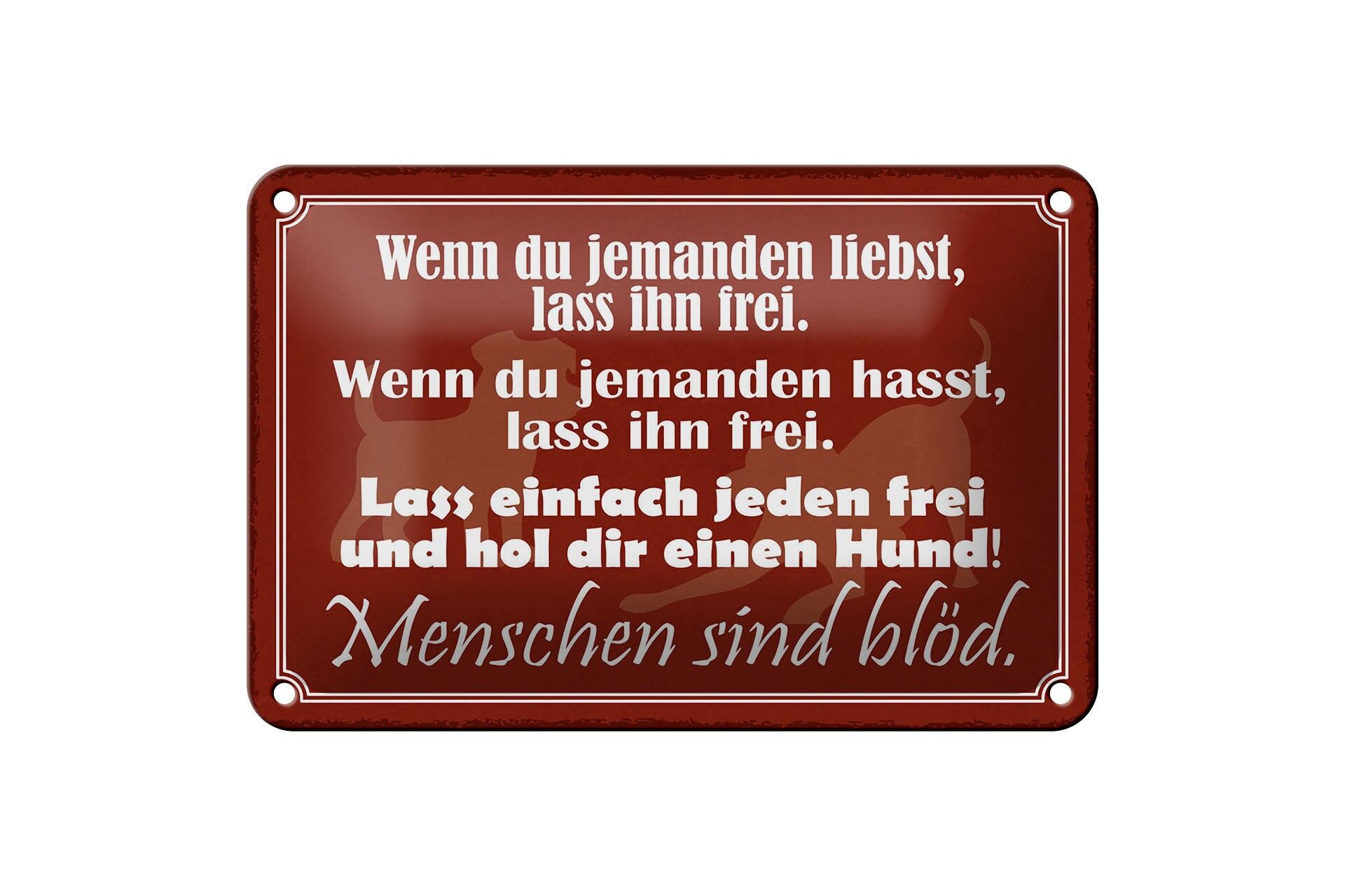 Blechschild Spruch 12x18 cm Lass einfach jeden frei und hol dir einen Hund Deko