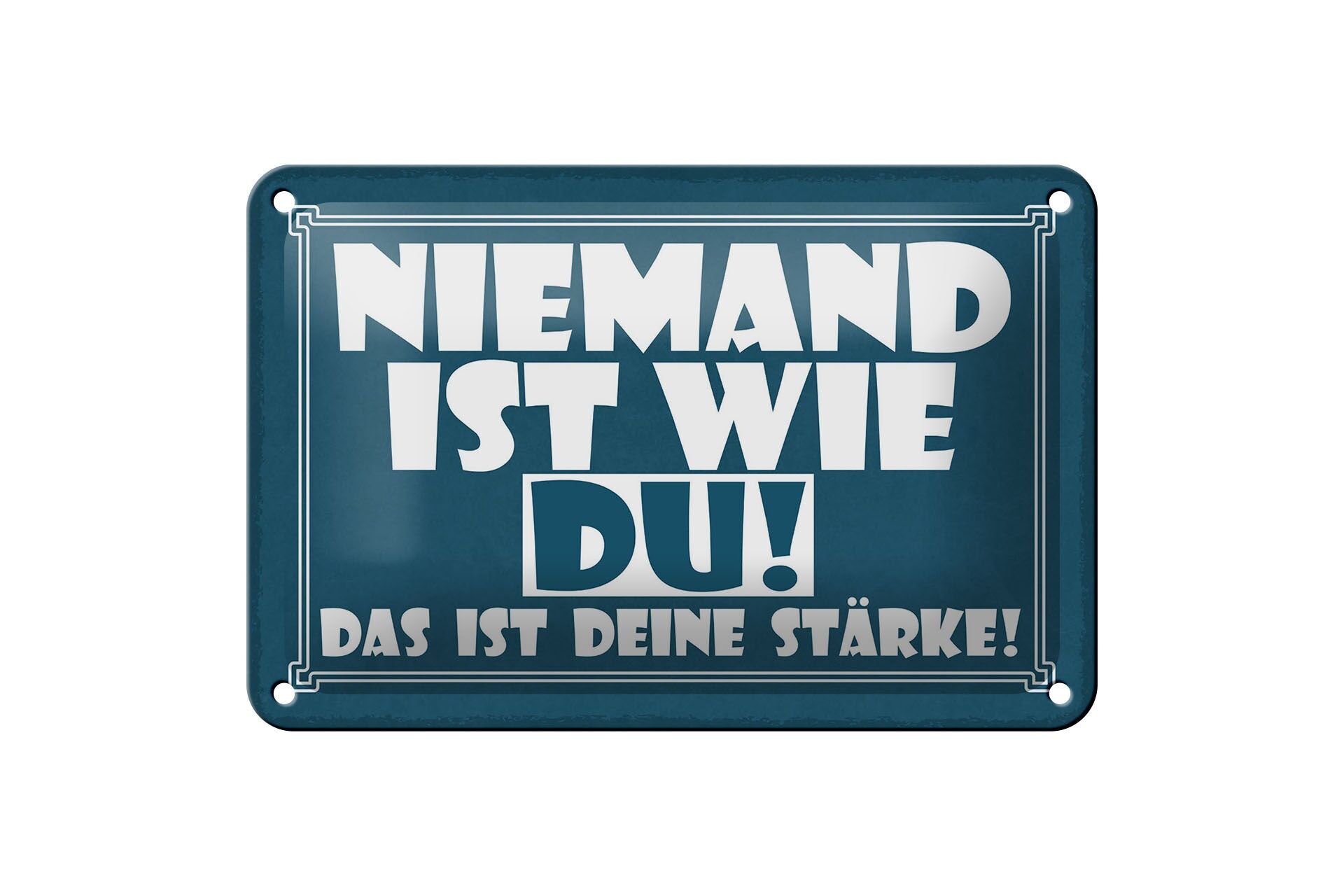 Blechschild Spruch 12x18 cm Niemand ist wie du. Das ist deine Stärke Deko Schild