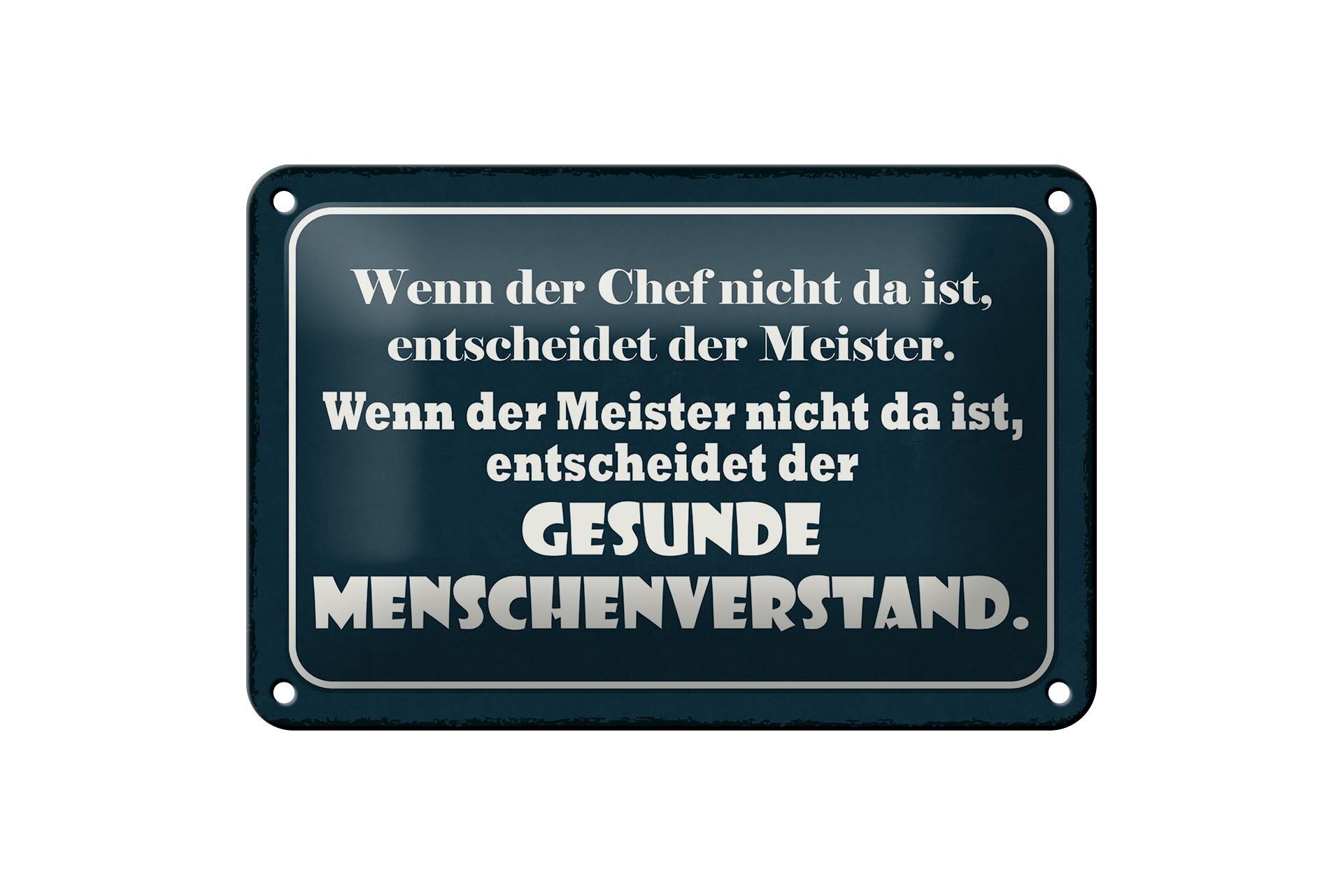 Blechschild Spruch 12x18 cm Wenn der Chef nicht da ist, entscheidet der Meister