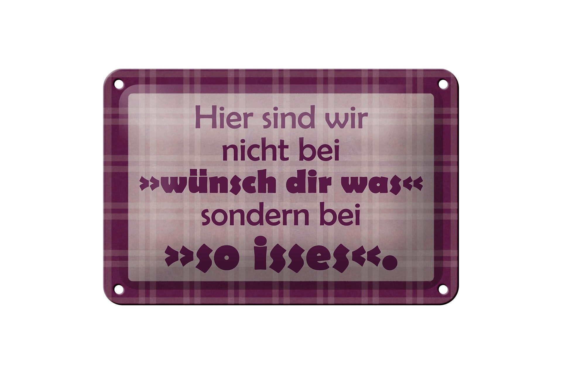 Blechschild Spruch 12x18 cm nicht bei wünsch Dir was sondern so isses Deko