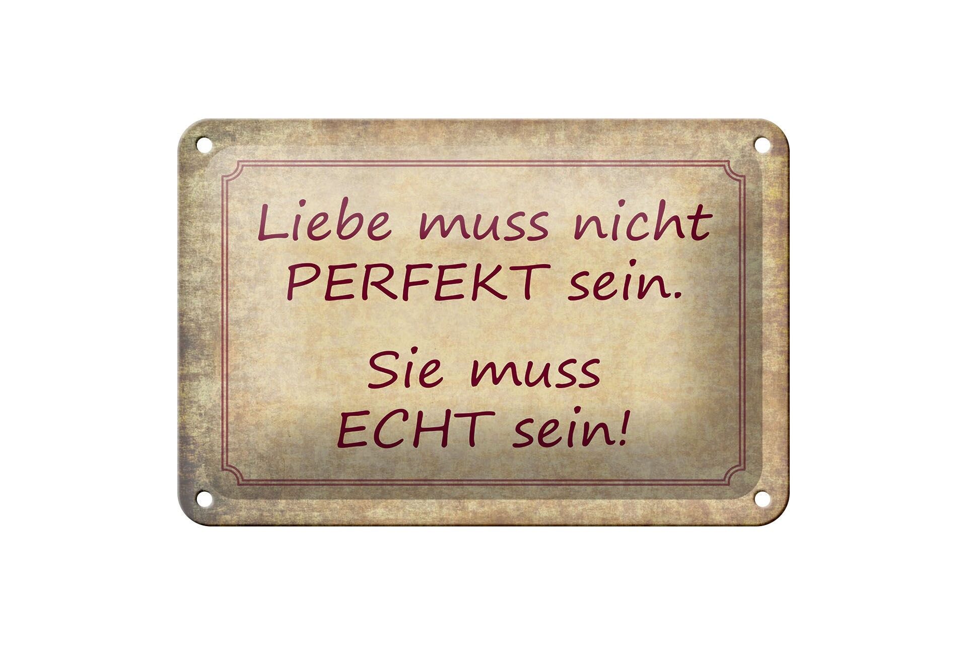 Blechschild Spruch 12x18 cm Liebe muss nicht Perfekt sein. Sie muss echt sein