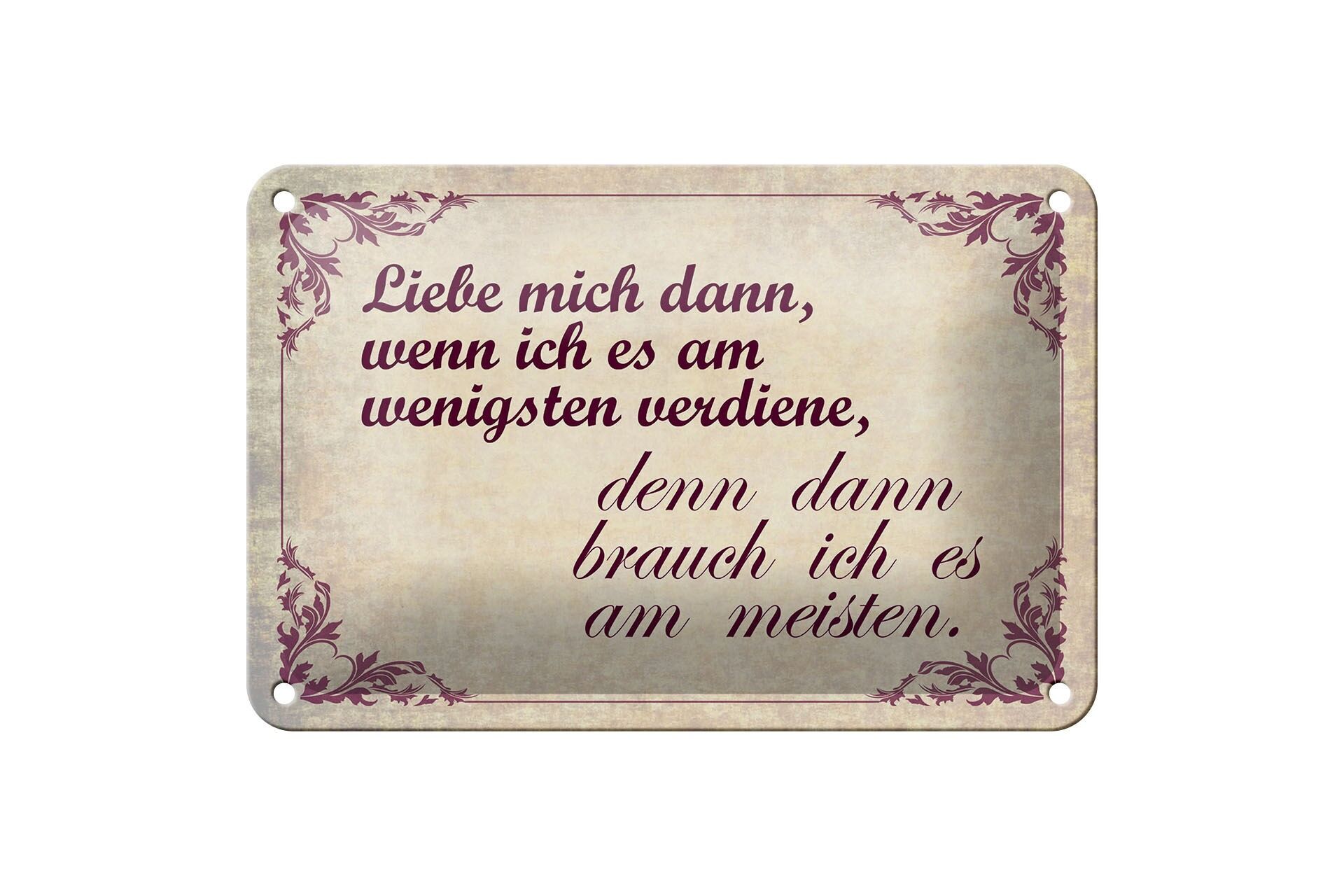Blechschild Spruch 12x18 cm Liebe mich dann, wenn ich es am wenigsten verdiene