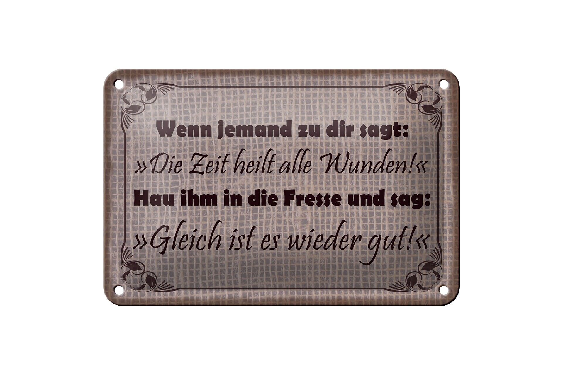 Blechschild Spruch 12x18 cm Wenn jemand sagt Zeit heilt alle Wunden, hau ihm