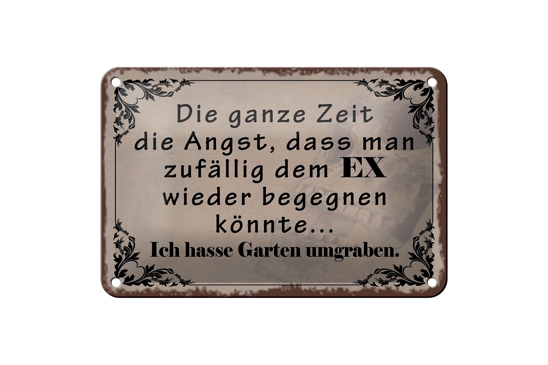 Blechschild Spruch 12x18 cm Angst EX wieder begegnen Ich hasse Garten umgraben