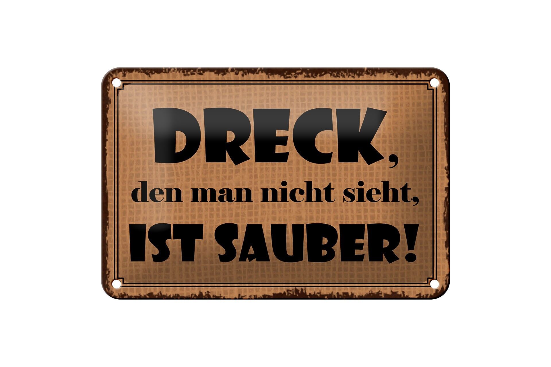 Blechschild Spruch 12x18 cm Dreck, den man nicht sieht, ist sauber Deko Schild