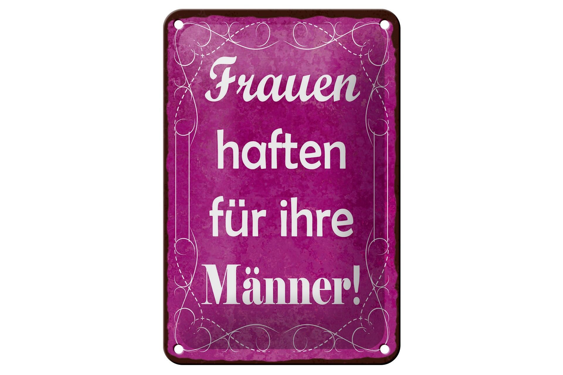 Blechschild Spruch 12x18 cm Frauen haften für ihre Männer Deko Schild
