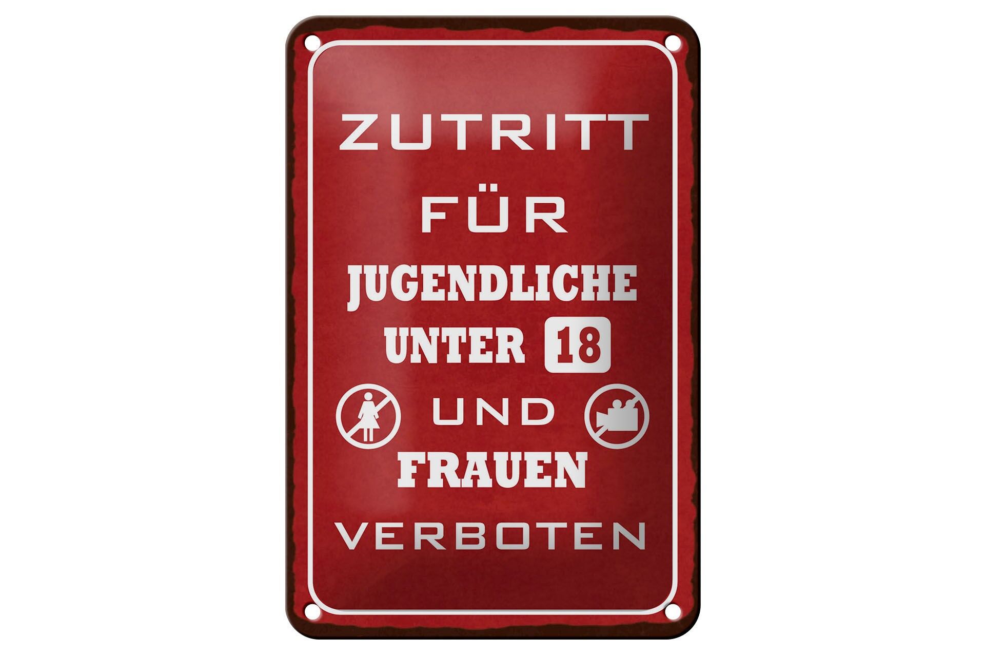 Blechschild Spruch 12x18 cm Zutritt für Jugendliche unter 18 und Frauen verboten