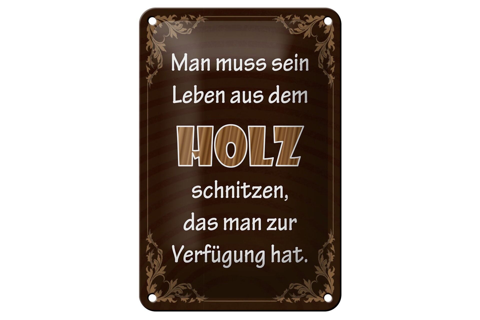 Blechschild Spruch 12x18 cm Mann muss sein Leben aus dem Holz schnitzen Schild