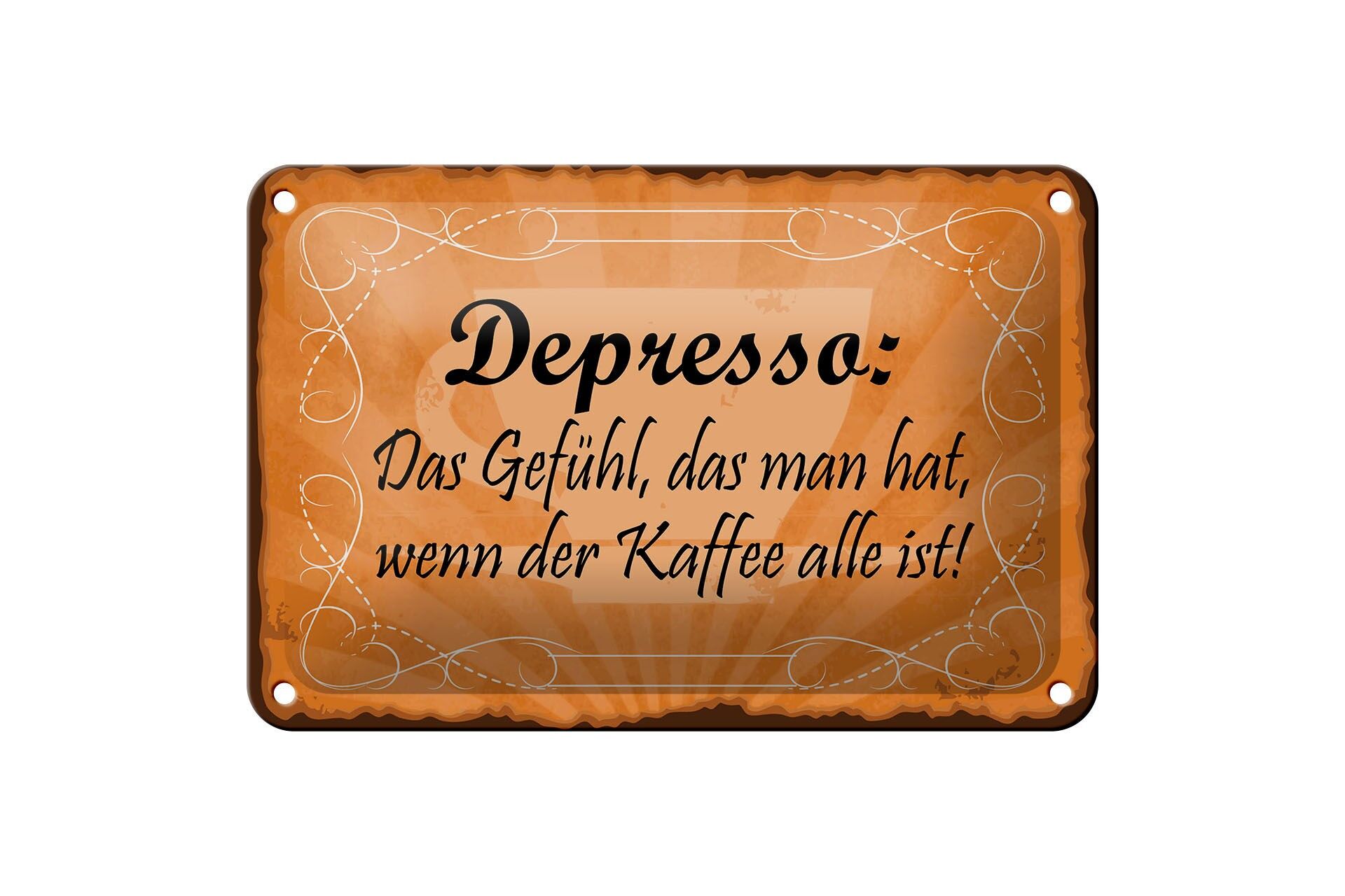 Blechschild Kaffee 12x18 cm Depresso wenn der Kaffee alle ist Deko Schild