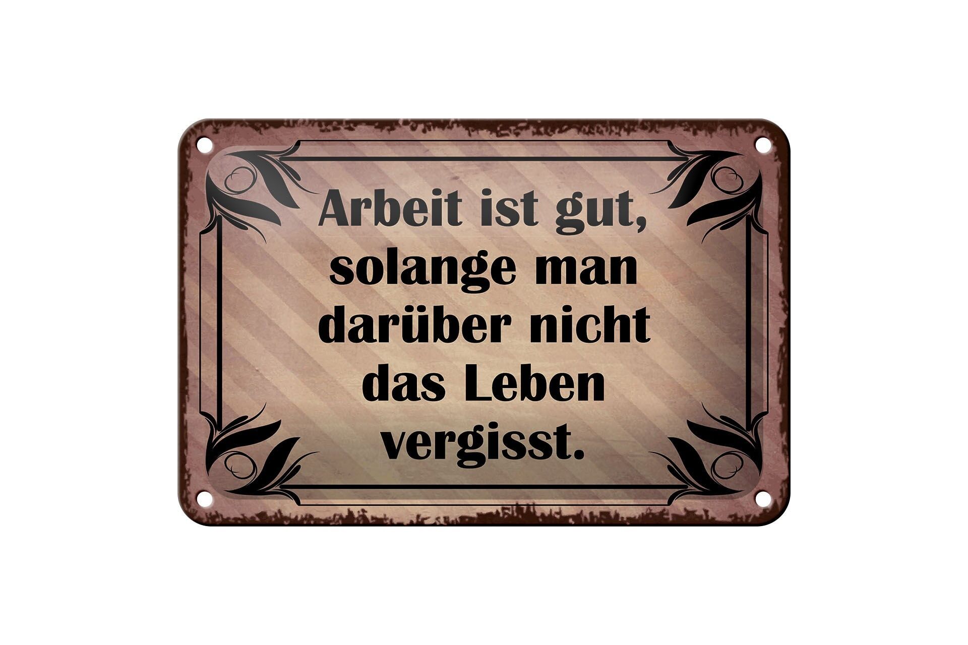Blechschild Spruch 12x18 cm Arbeit ist gut, solange man nicht das Leben vergisst